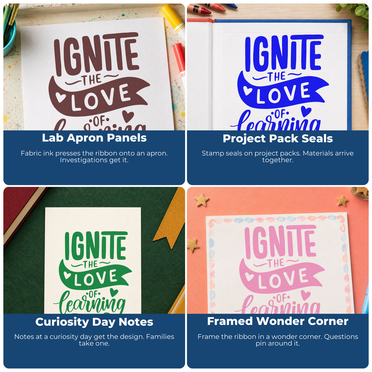 Four ways to use the Ignite Love Of Learning Stamp – Self-Inking: lab apron panels, project pack seals, curiosity day notes and framed wonder corner.