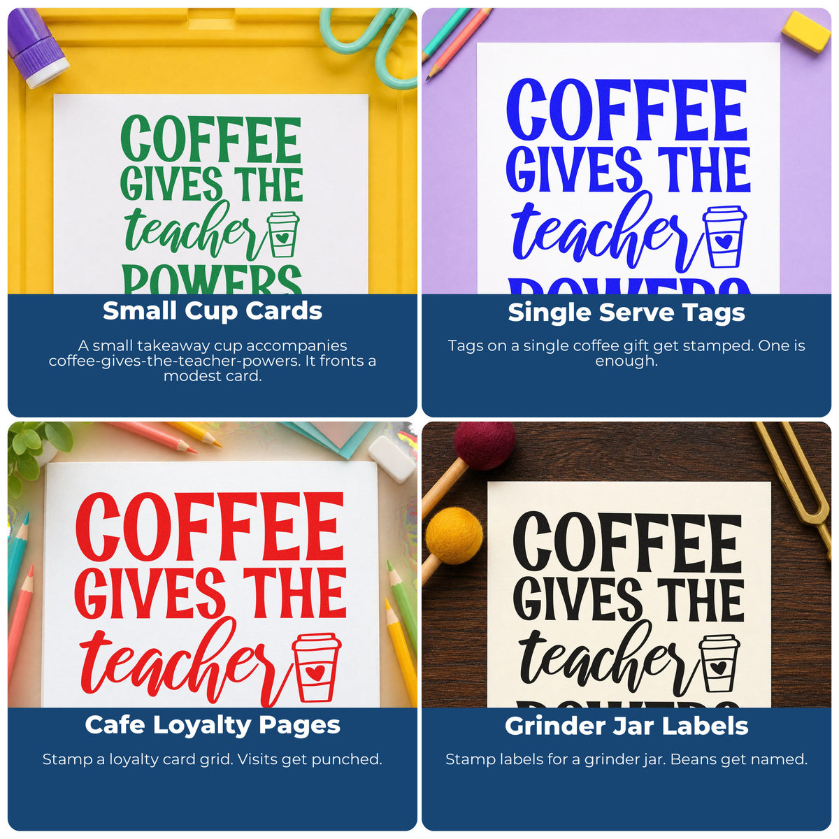 Four ways to use the Teacher Powers Fueled By Coffee Pre-Inked Stamp – PSI: small cup cards, single serve tags, cafe loyalty pages and grinder jar labels.