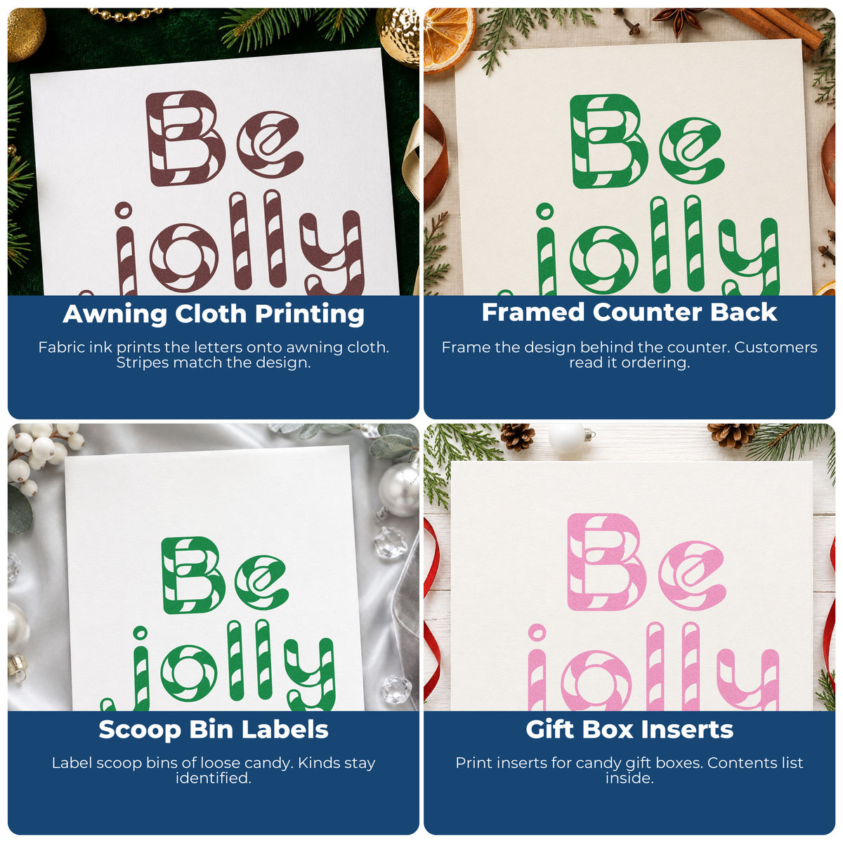 Four ways to use the Be Jolly Patterned Letters Wood Handle Stamp: awning cloth printing, framed counter back, scoop bin labels and gift box inserts.