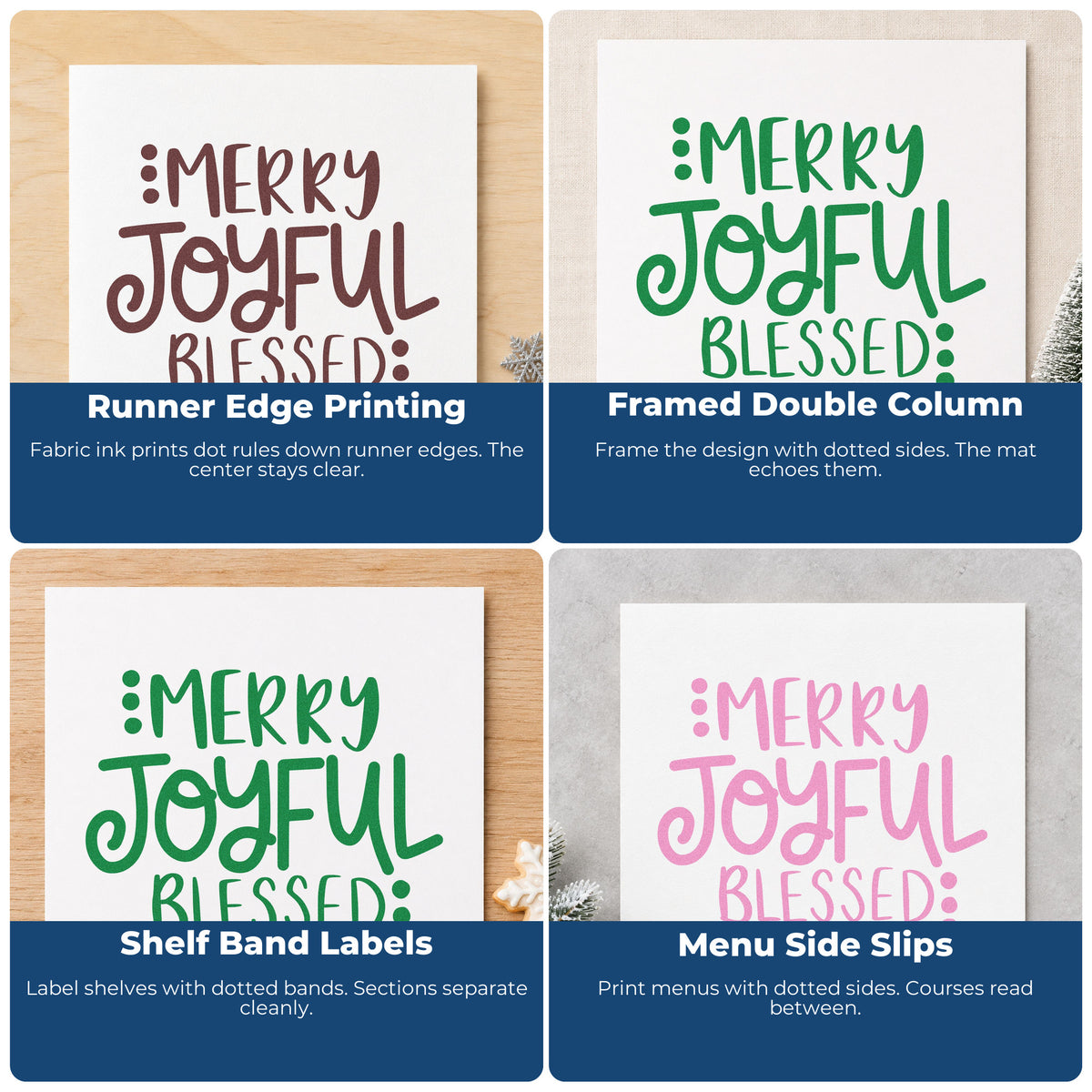 Four ways to use the Merry Joyful Blessed Dots Rubber Stamp – Wood Handle: runner edge printing, framed double column, shelf band labels and menu side slips.