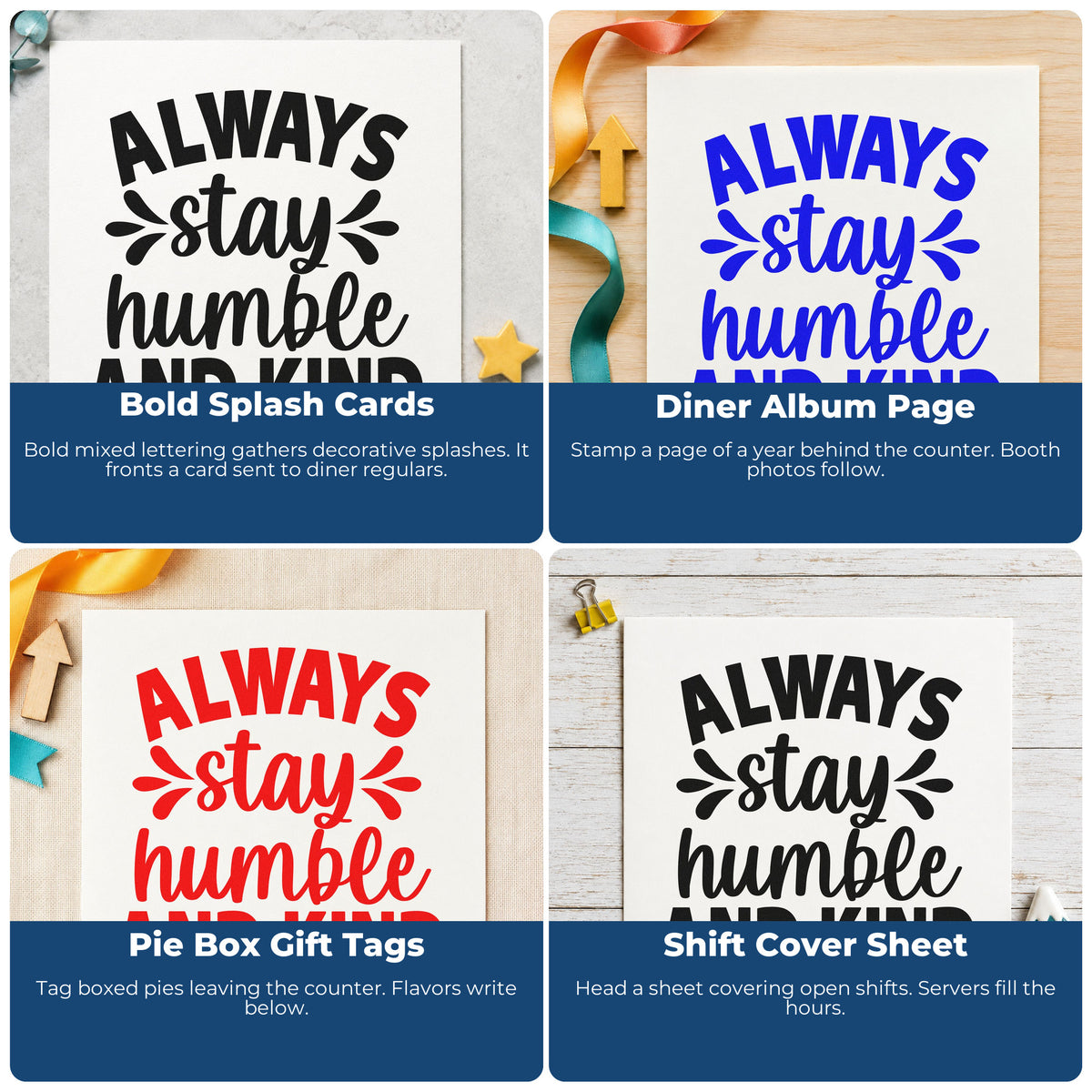 Four ways to use the Always Stay Humble And Kind Lettering Stamp - Premium Vintage Pro Wooden: bold splash cards, diner album page, pie box gift tags and shift cover sheet.