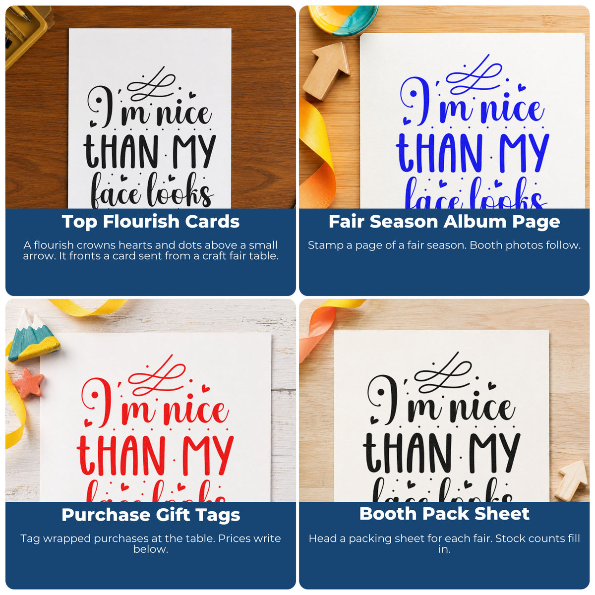 Four ways to use the Nice Than My Face Looks Stamp - Premium Vintage Pro Wooden: top flourish cards, fair season album page, purchase gift tags and booth pack sheet.