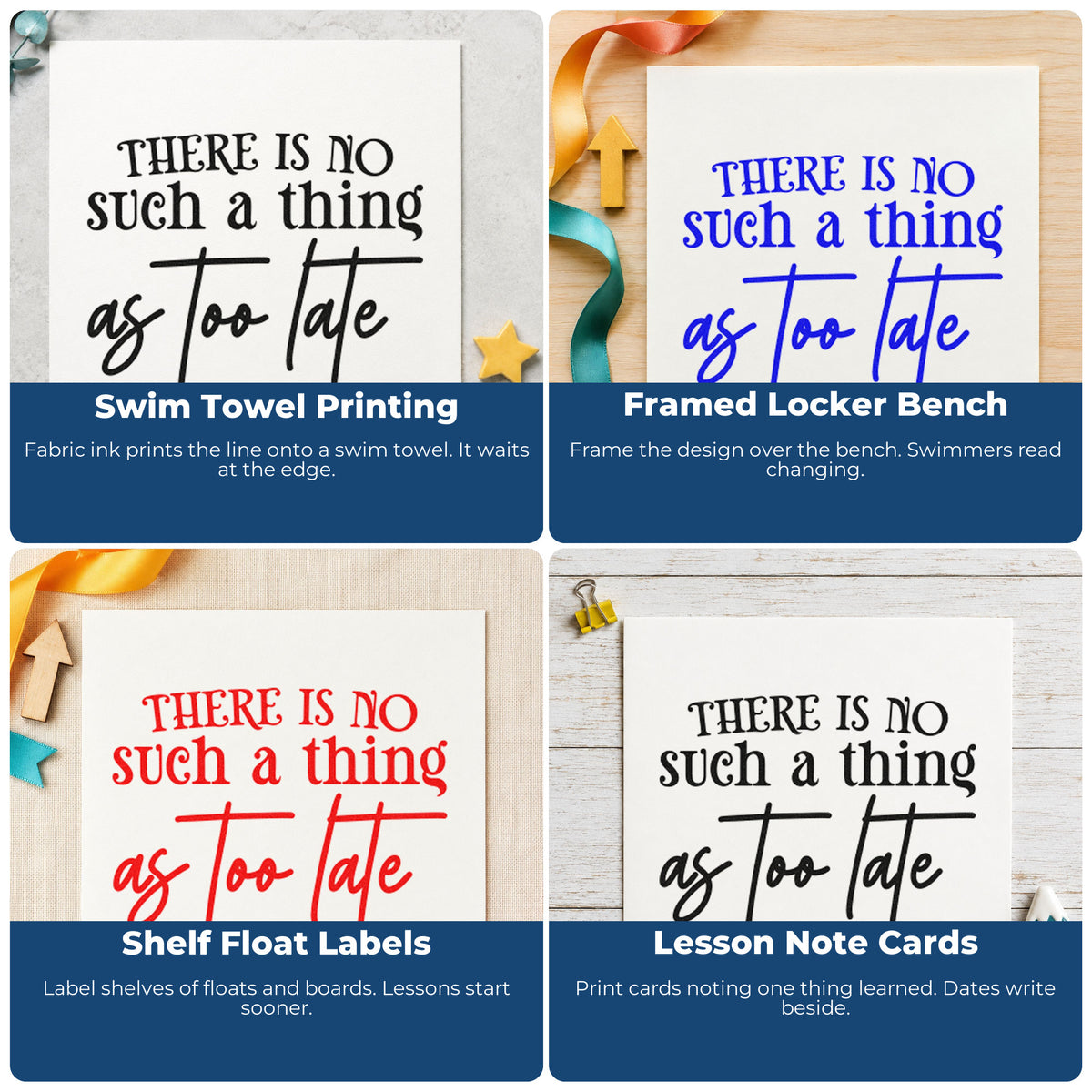 Four ways to use the There Is No Such A Thing As Too Late Pre-Inked Stamp – PSI: swim towel printing, framed locker bench, shelf float labels and lesson note cards.