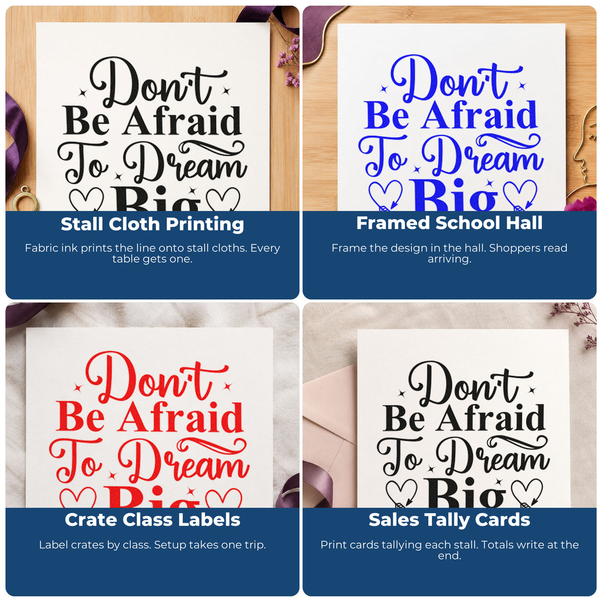 Four ways to use the Don't Be Afraid Dream Big Duo Hand Stamp: stall cloth printing, framed school hall, crate class labels and sales tally cards.