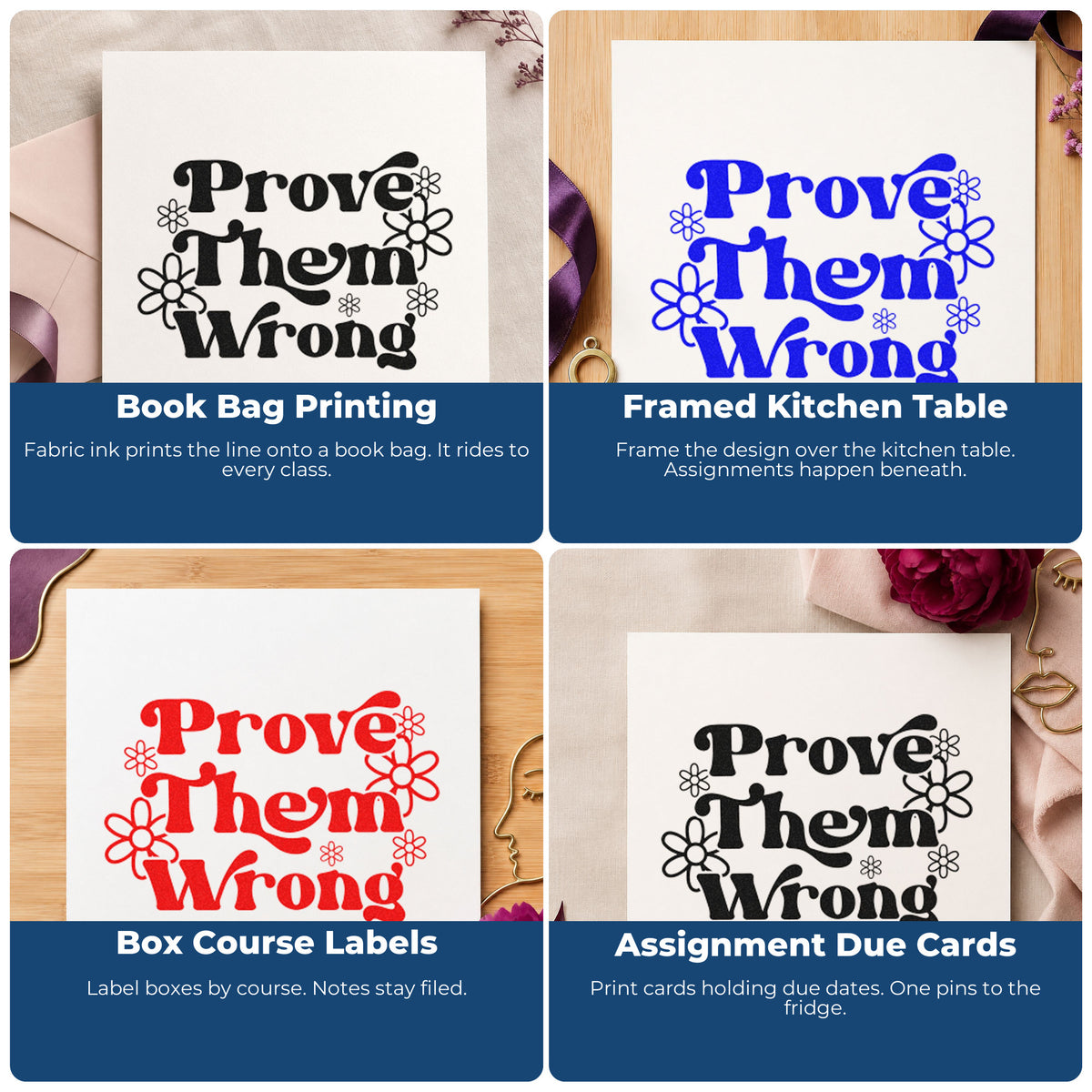 Four ways to use the Prove Them Wrong Daisies Wood Handle Stamp: book bag printing, framed kitchen table, box course labels and assignment due cards.