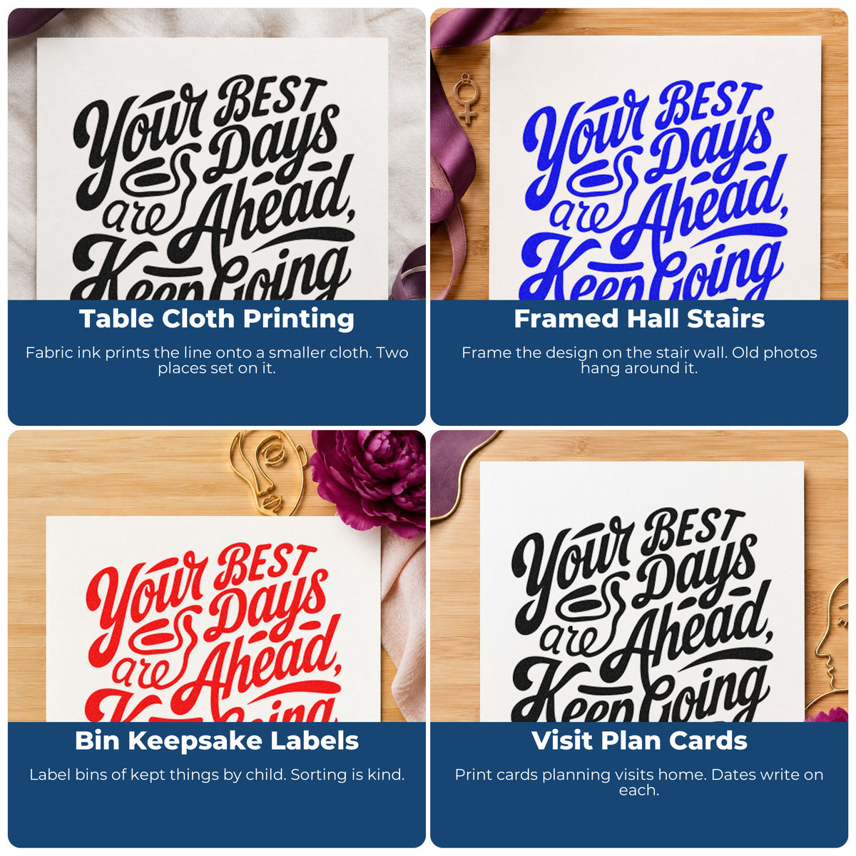 Four ways to use the Your Best Days Are Ahead Keep Going PSI Pre-Inked Stamp: table cloth printing, framed hall stairs, bin keepsake labels and visit plan cards.