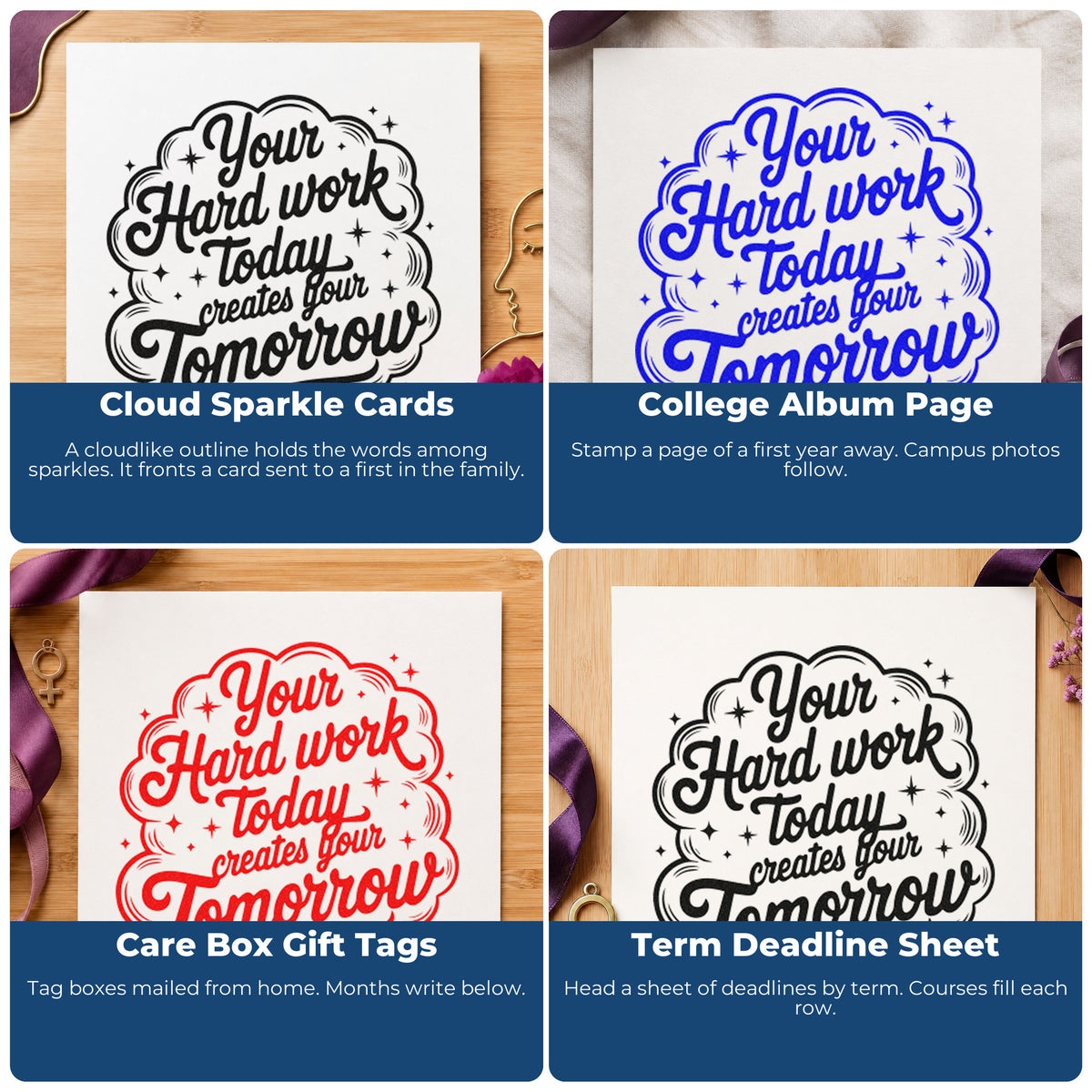 Four ways to use the Your Hard Work Today Creates Your Tomorrow Hand Stamp – Duo: cloud sparkle cards, college album page, care box gift tags and term deadline sheet.