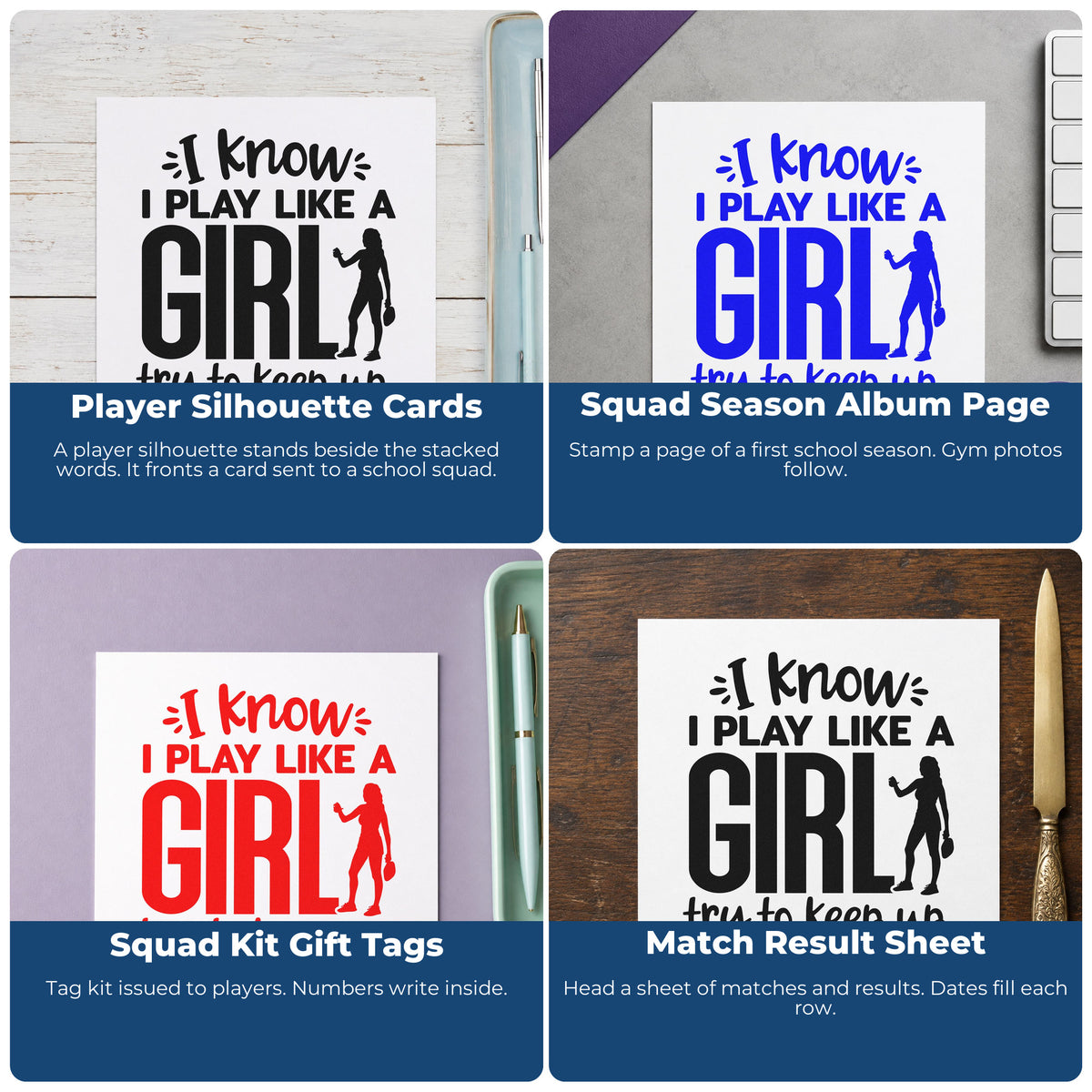 Four ways to use the I Know I Play Like A Girl Try To Keep Up Slim Pre-Inked Stamp: player silhouette cards, squad season album page, squad kit gift tags and match result sheet.