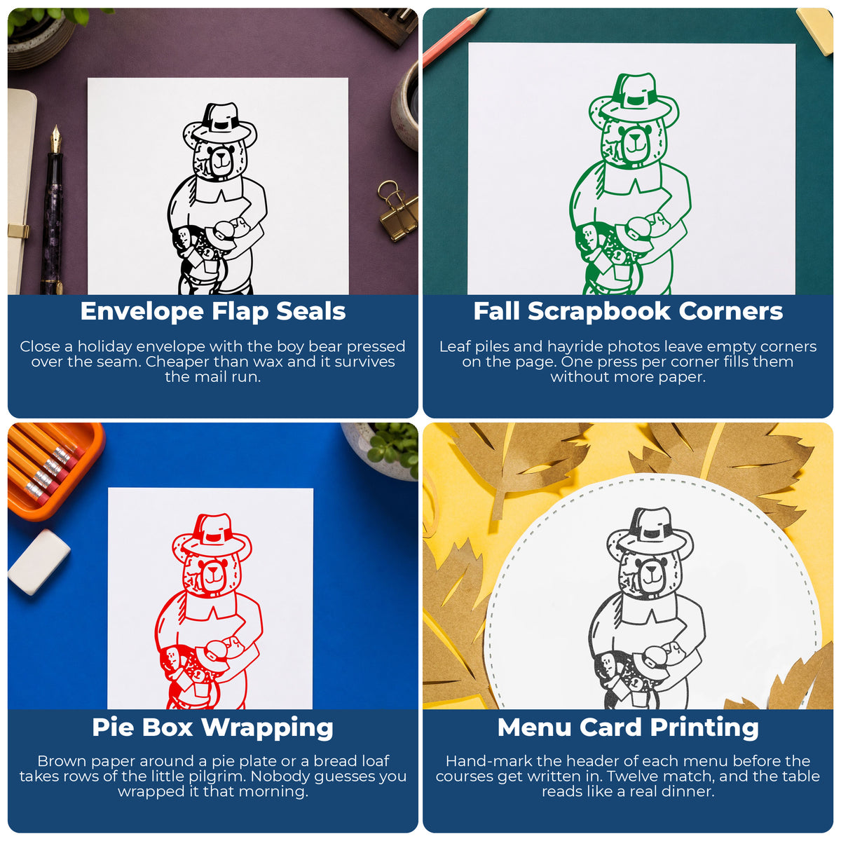 Boy Pilgrim Bear with Teddy Rubber Stamp project ideas: Envelope Flap Seals, Fall Scrapbook Corners, Pie Box Wrapping and Menu Card Printing.