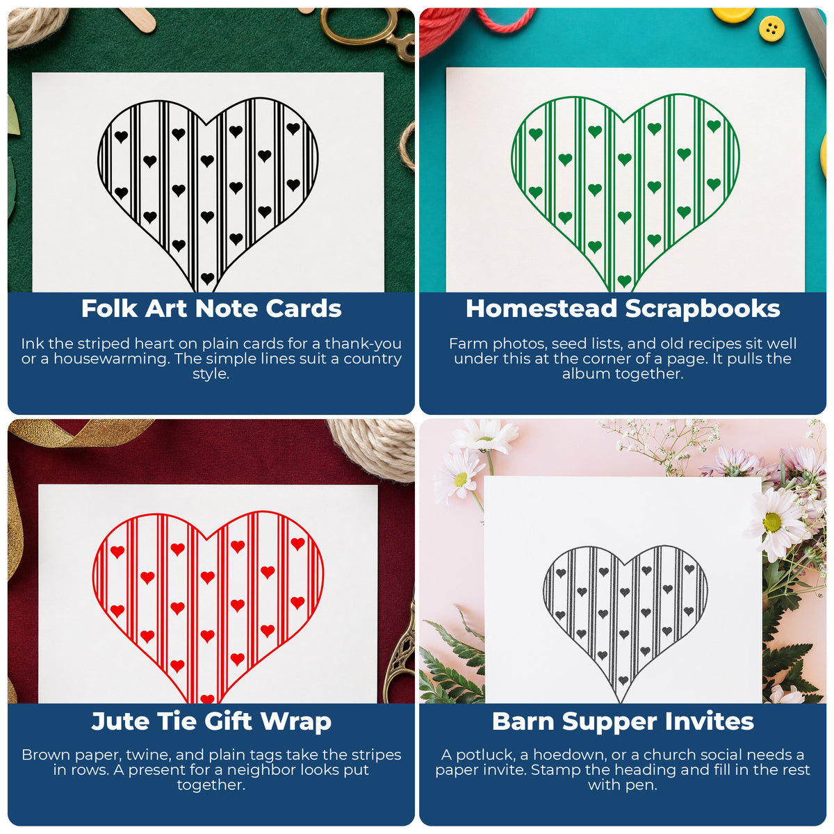 Striped Country Heart Rubber Stamp project ideas: Folk Art Note Cards, Homestead Scrapbooks, Jute Tie Gift Wrap and Barn Supper Invites.