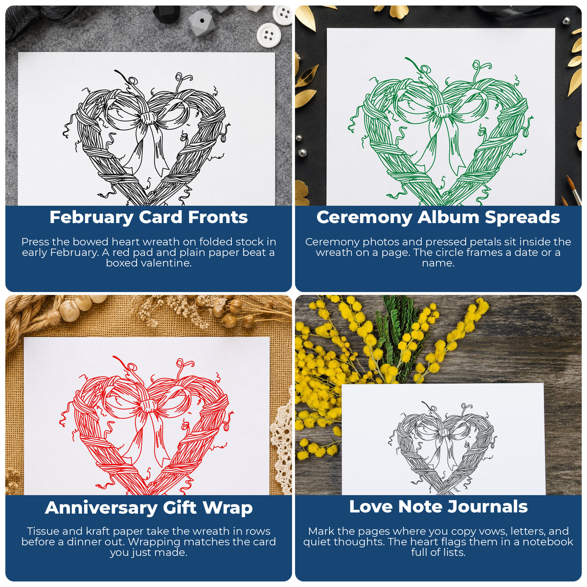 Heart Wreath with Bow Rubber Stamp project ideas: February Card Fronts, Ceremony Album Spreads, Anniversary Gift Wrap and Love Note Journals.