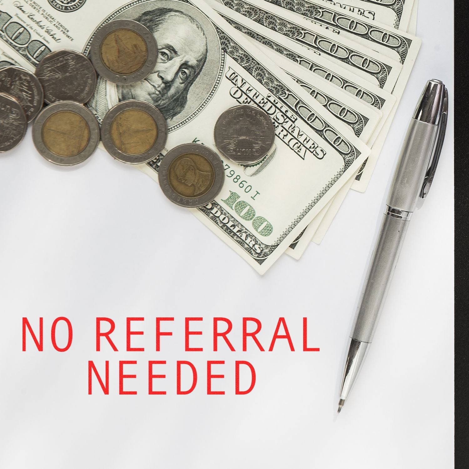 U.S. dollar bills, coins, and pen with No Referral Needed message for a no-referral offer.