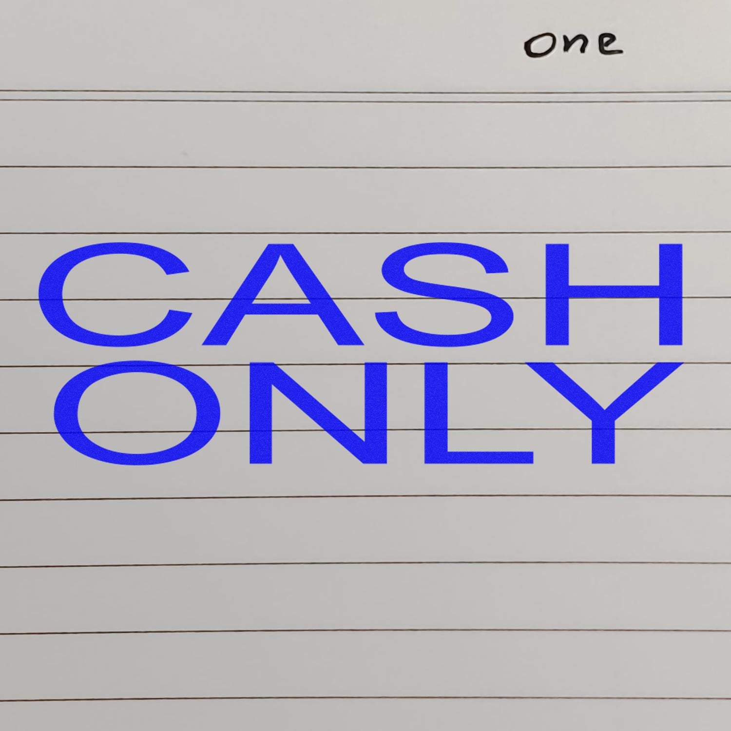 CASH ONLY sign on lined paper showing a cash-only payment policy, reminding customers at the business to pay with cash only.
