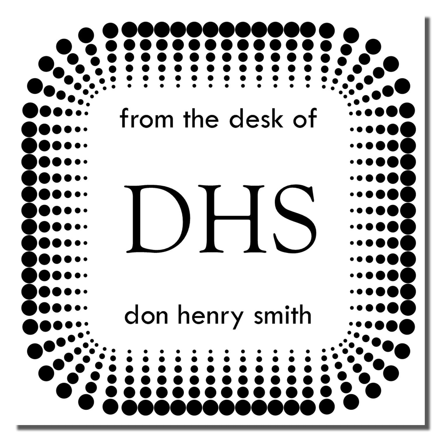 Custom rubber stamp design reading From the desk of DHS with Don Henry Smith name for personalized office branding.