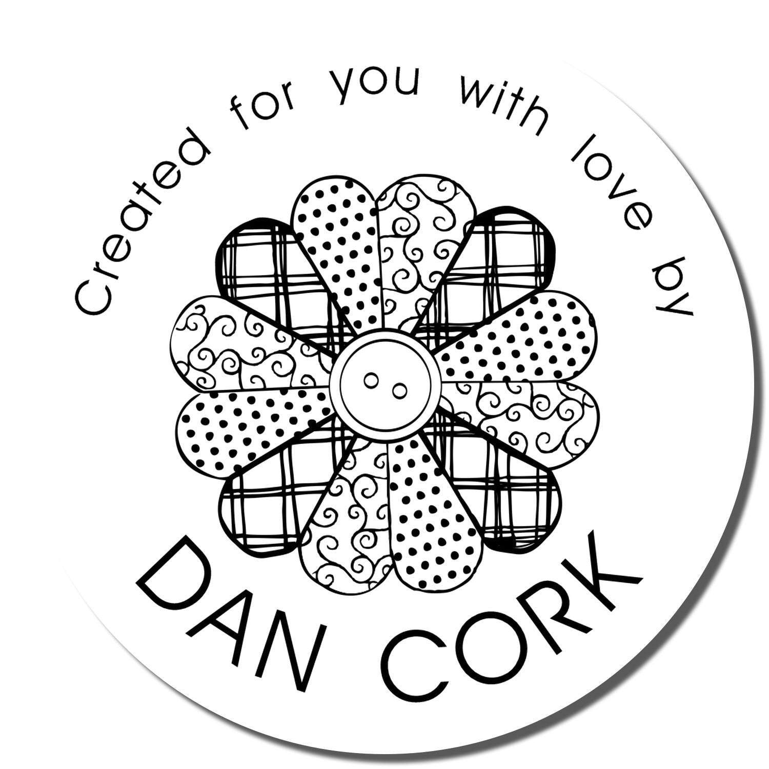 Custom rubber stamp with patterned flower and text Created for you with love by Dan Cork.