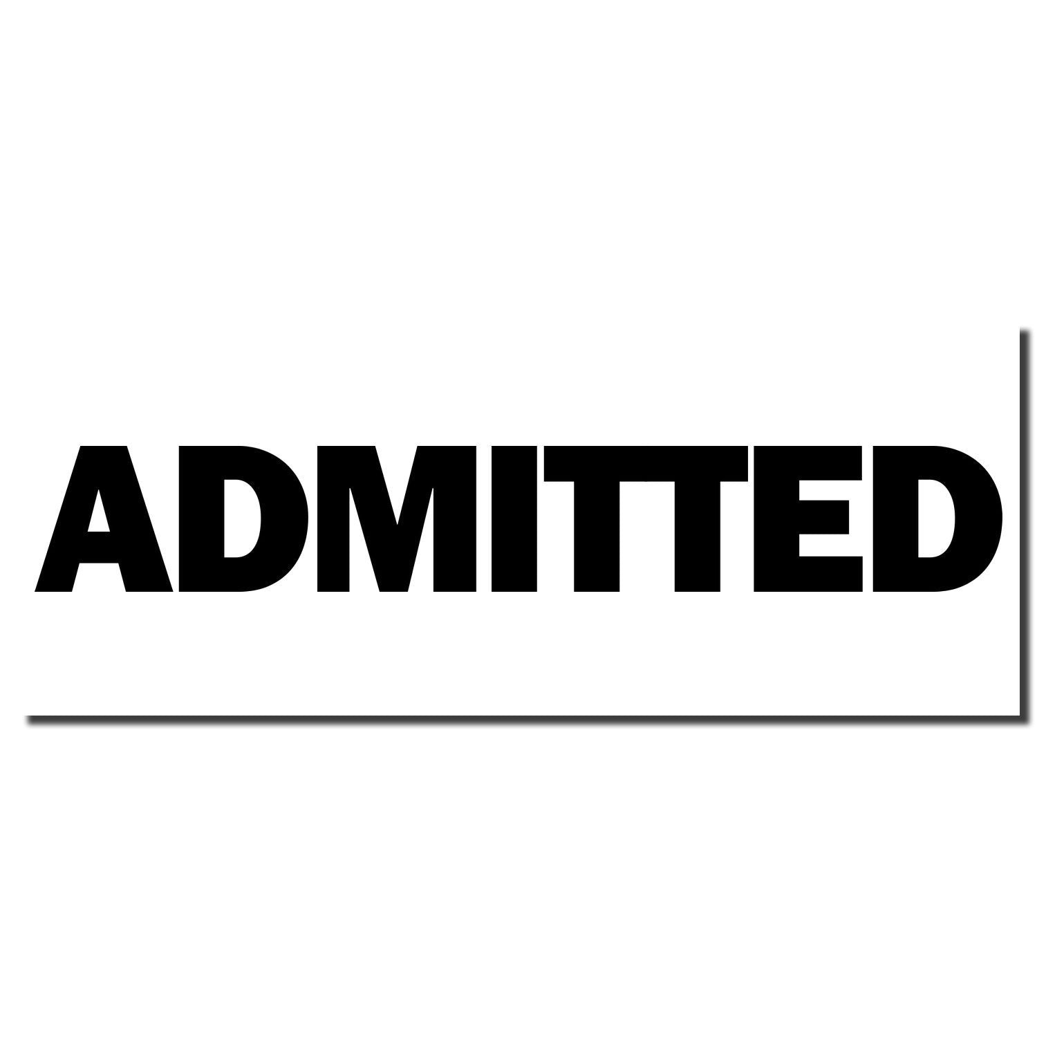 ADMITTED sign in bold black letters on a white background, indicating acceptance or entry status for applicants.