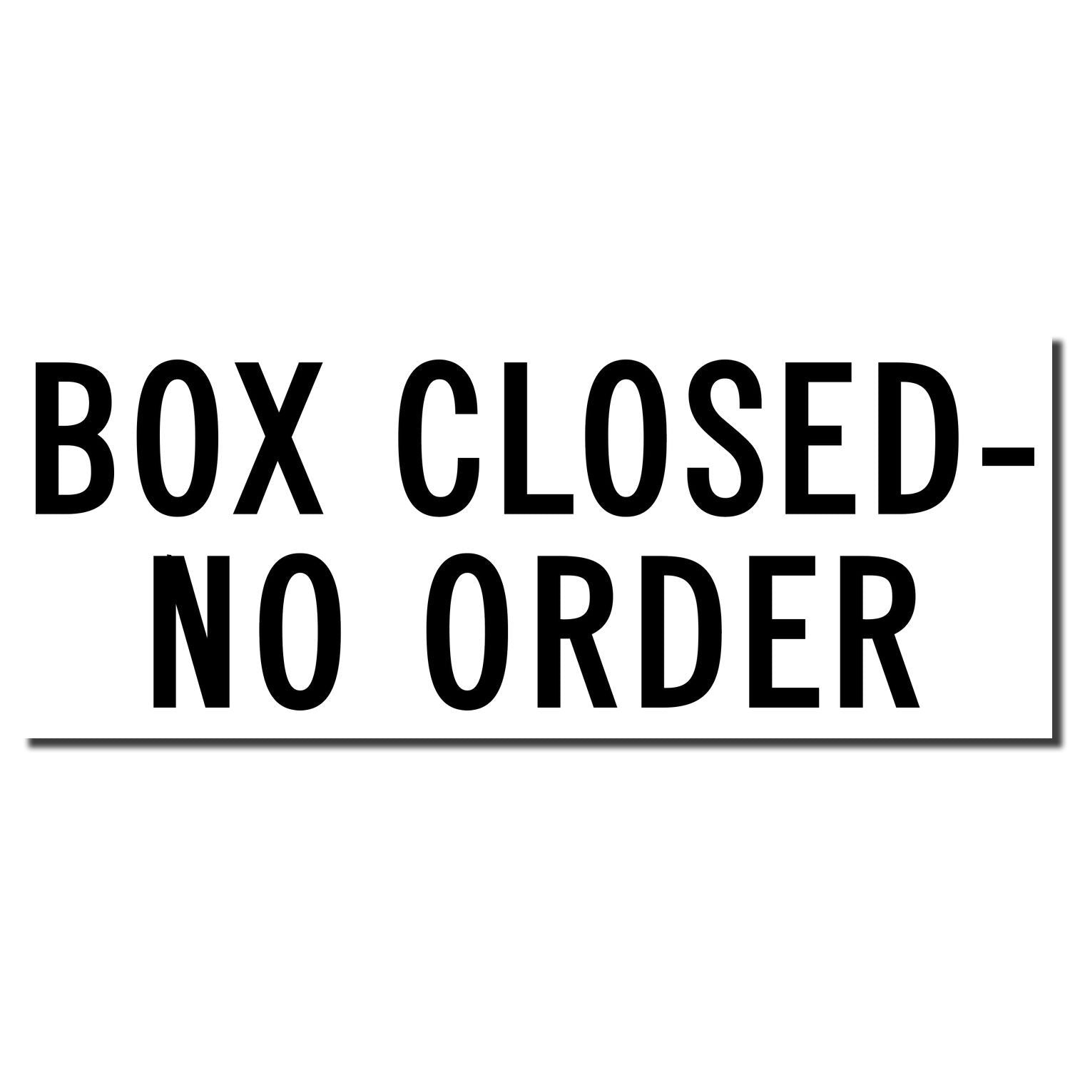Box closedno order notice sign with BOX CLOSED-NO ORDER text for warehouse inventory and shipment control.