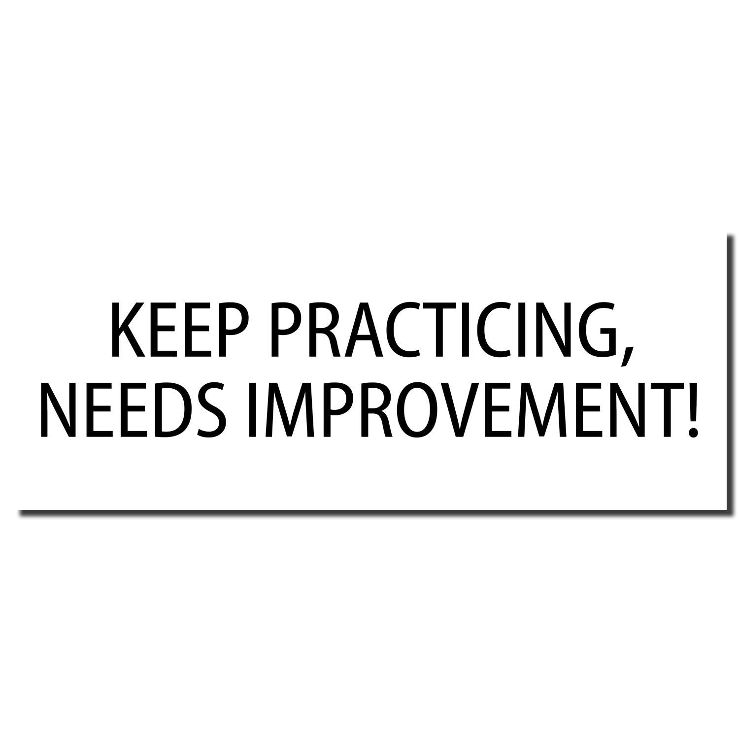 Motivational poster text: Keep Practicing, Needs Improvement! Encouragement to improve skills through practice.
