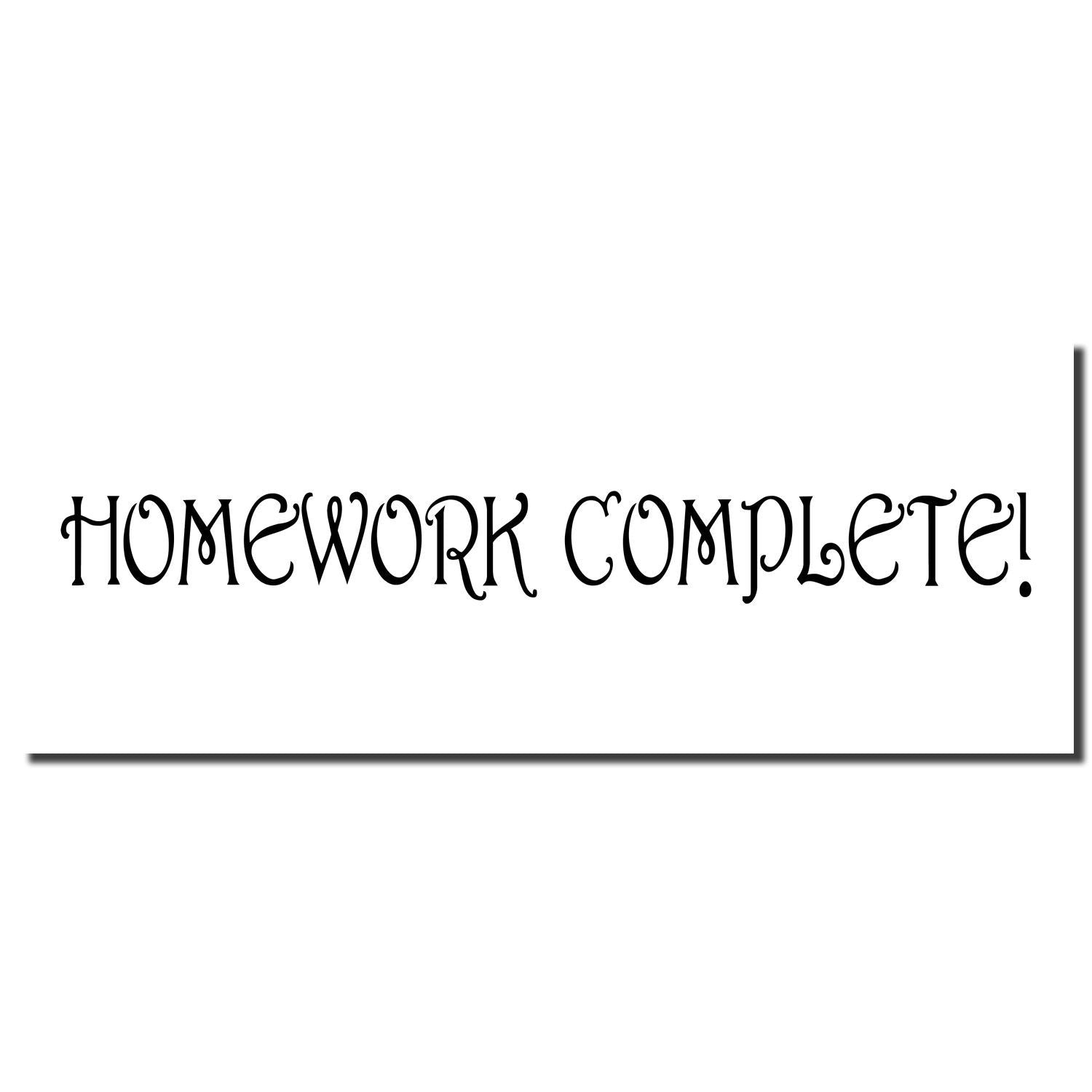 Homework Complete! decorative black text on a white background, schoolwork finished message.