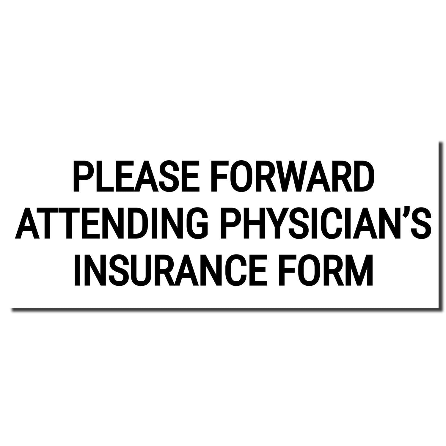 Warning sign: please forward attending physicians insurance form for claims processing.