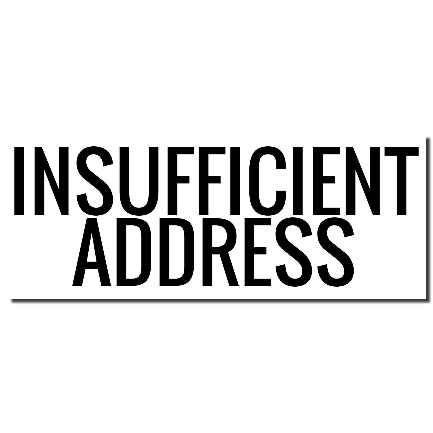 Bold black INSUFFICIENT ADDRESS text on a white background, indicating an undeliverable mailing address error.