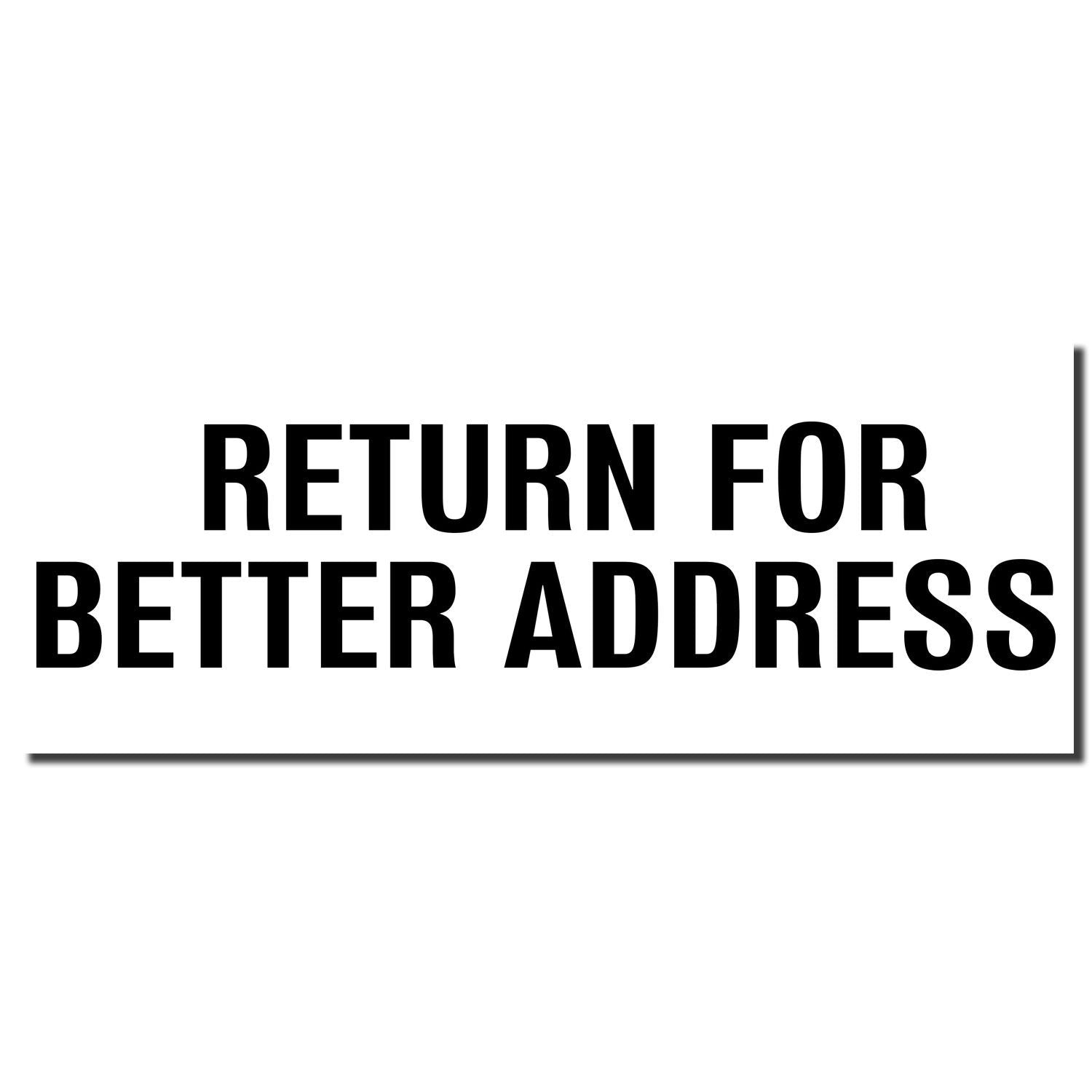 Bold black text reading Return for Better Address on a white background sign.