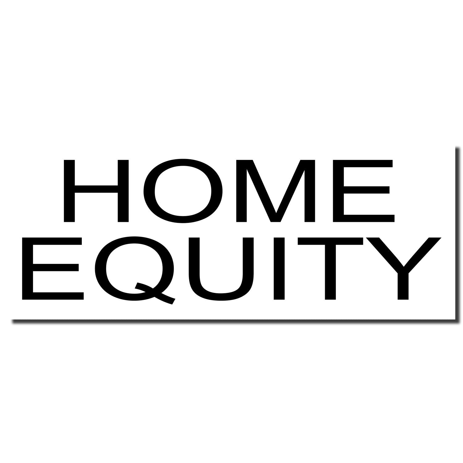 Home equity text graphic promoting home equity loans and refinancing options with clear HOME EQUITY branding.
