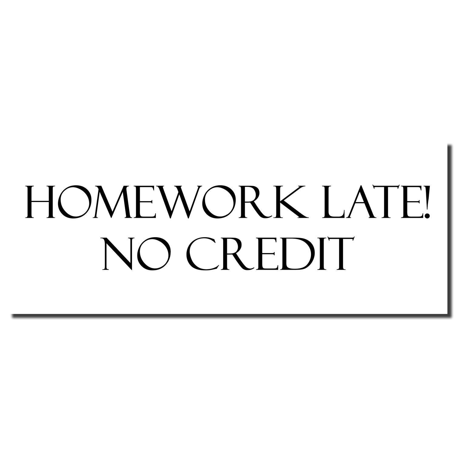 Homework late no credit sign with bold black text on white background, warning students late assignments get no points toward their grade.