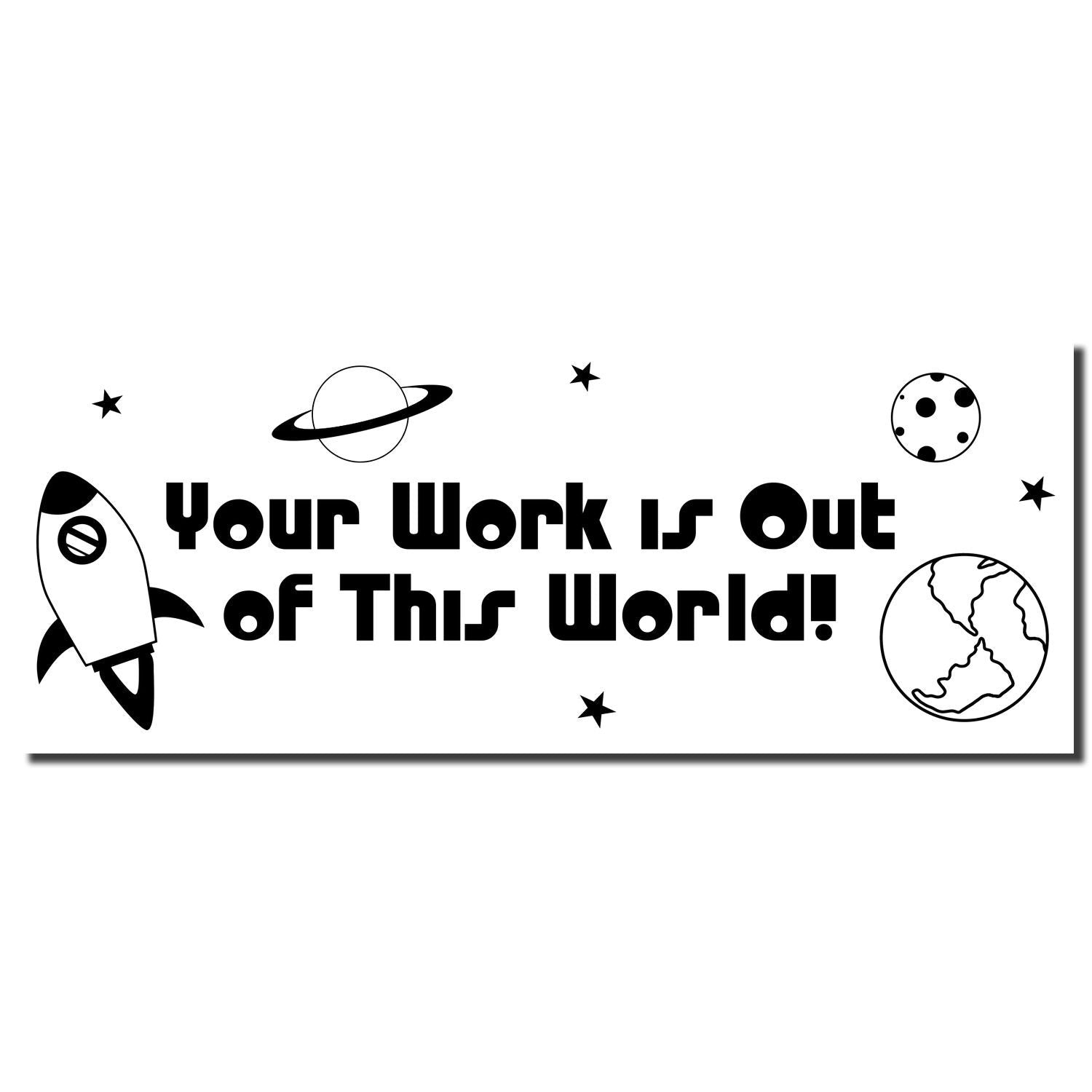 Space-themed motivational poster for office or workplace: Your Work is Out of This World! with rocket, planets, and stars.