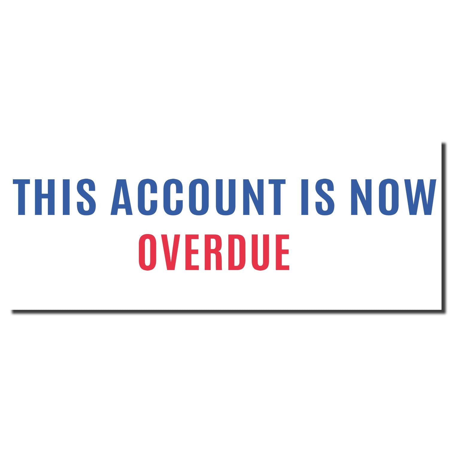 Enlarged Imprint for Two-color This Account Is Now Overdue Xstamper Stamp