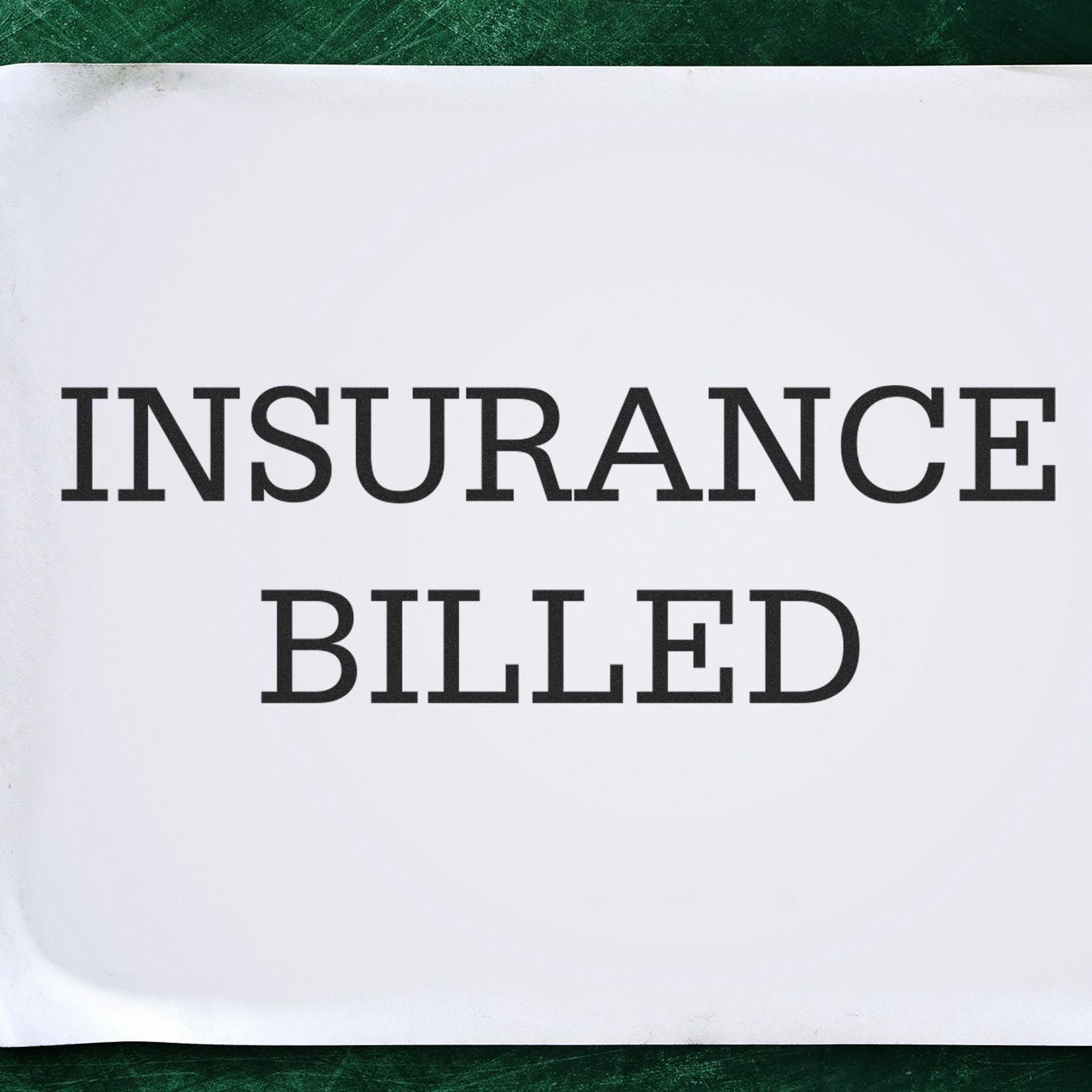 Insurance Billed text on sign, indicating insurance billing status for claims and reimbursement processing for healthcare providers.