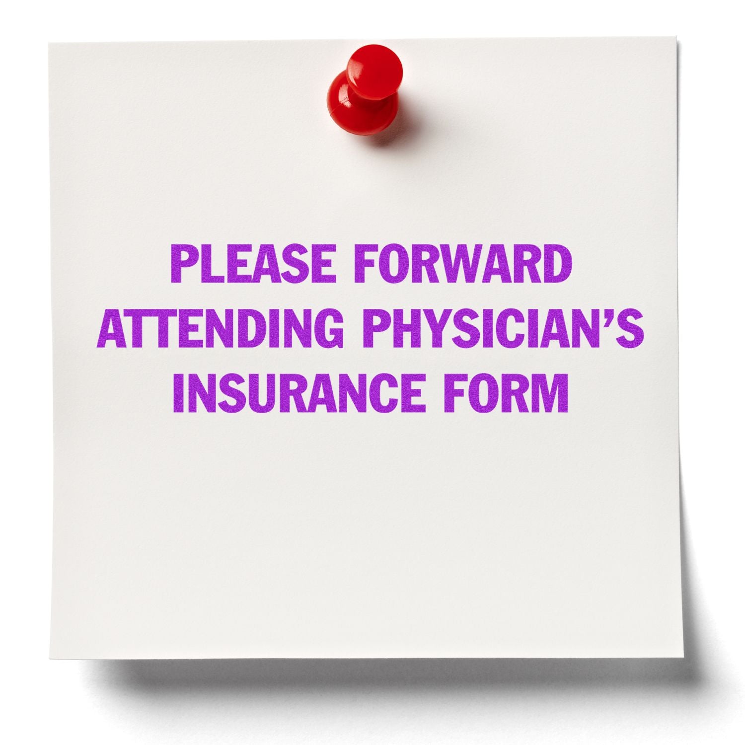 Sticky note with red pushpin reading Please forward attending physicians insurance form on white background.
