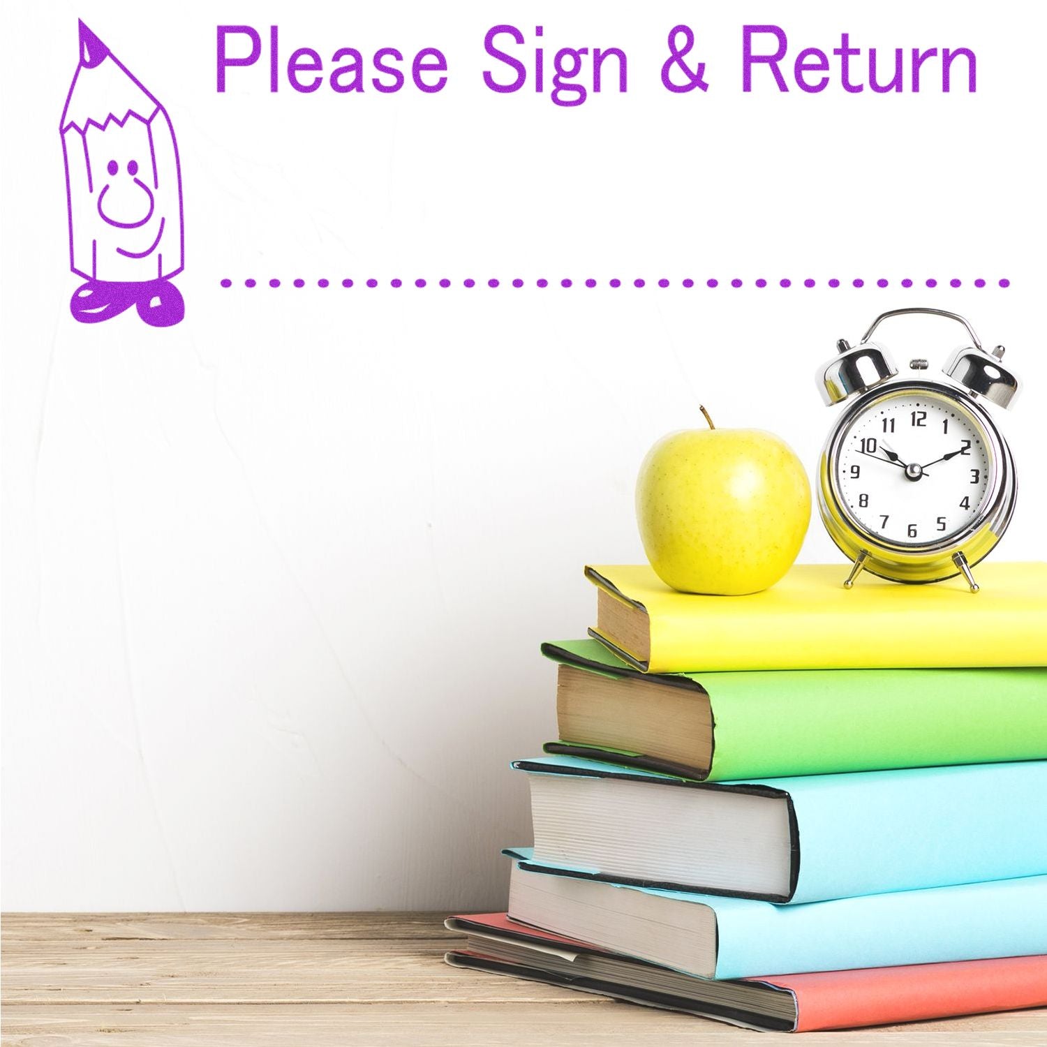 Please Sign & Return school form banner with stack of colorful books, apple, and alarm clock on a white background.