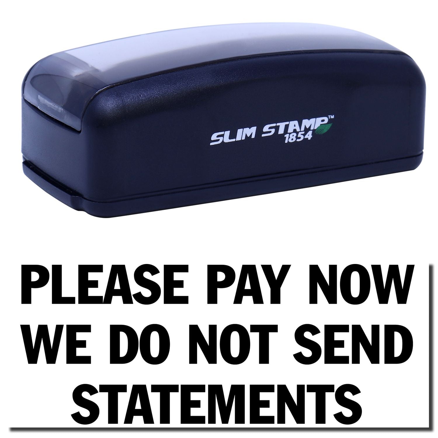 Slim Stamp 1854 postage stamper with Please pay now, we do not send statements billing notice for customers.