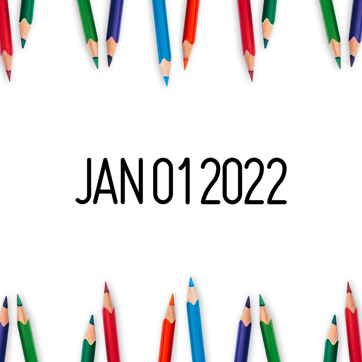 Colorful pencils framing blank white space with January 1, 2022 date text on a clean background.