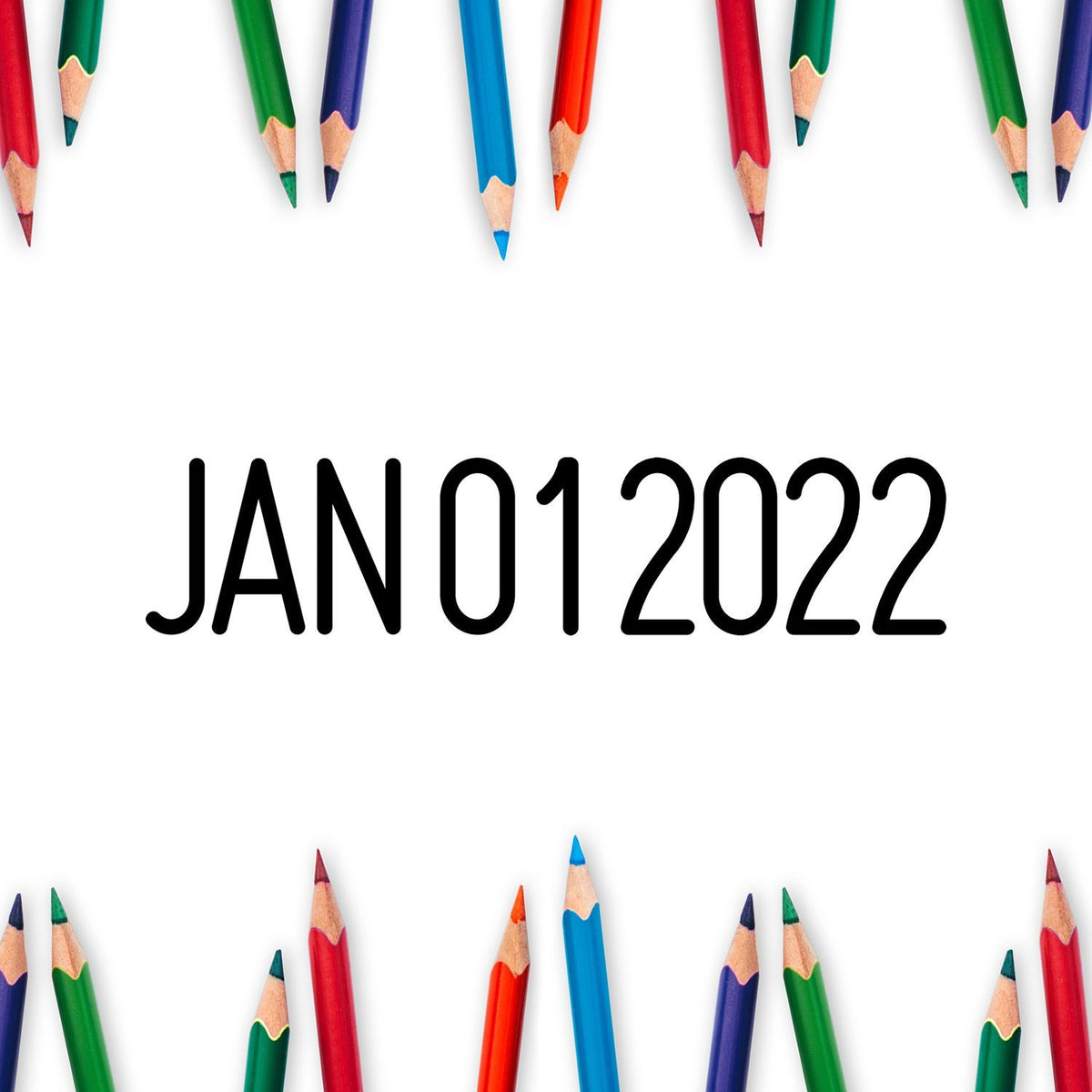Colorful pencils framing January 01, 2022 text on a white background.