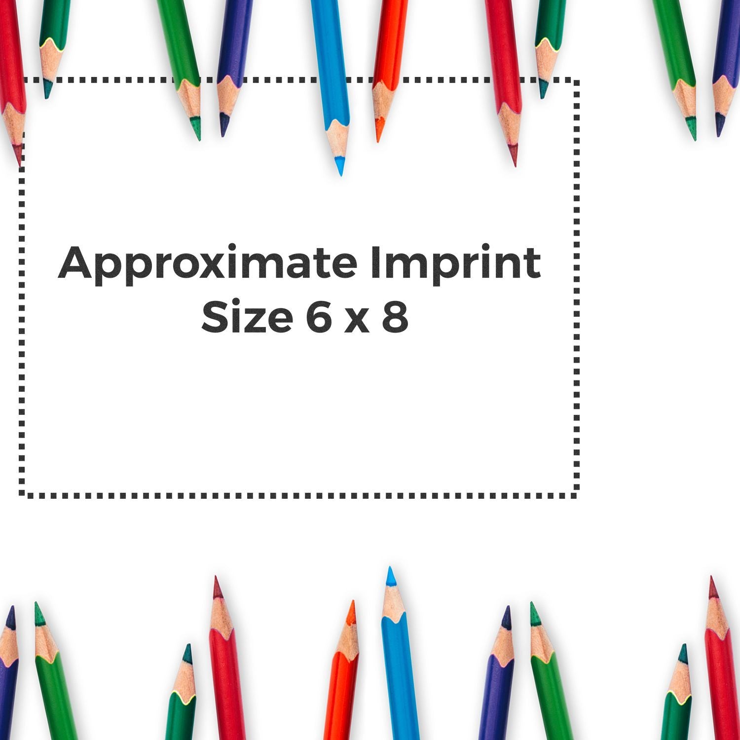 Color pencils border a design showing approximate imprint size 6 x 8 inches for print placement.