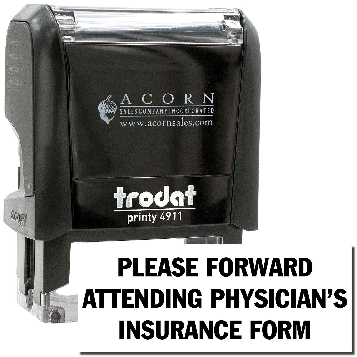 Trodat self-inking stamp reading Please Forward Attending Physicians Insurance Form by Acorn Sales Company.