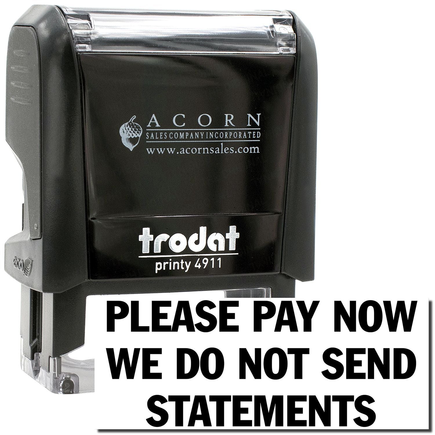 Black Trodat Printy 4911 self-inking stamp reading Please Pay Now, We Do Not Send Statements by Acorn Sales Company.