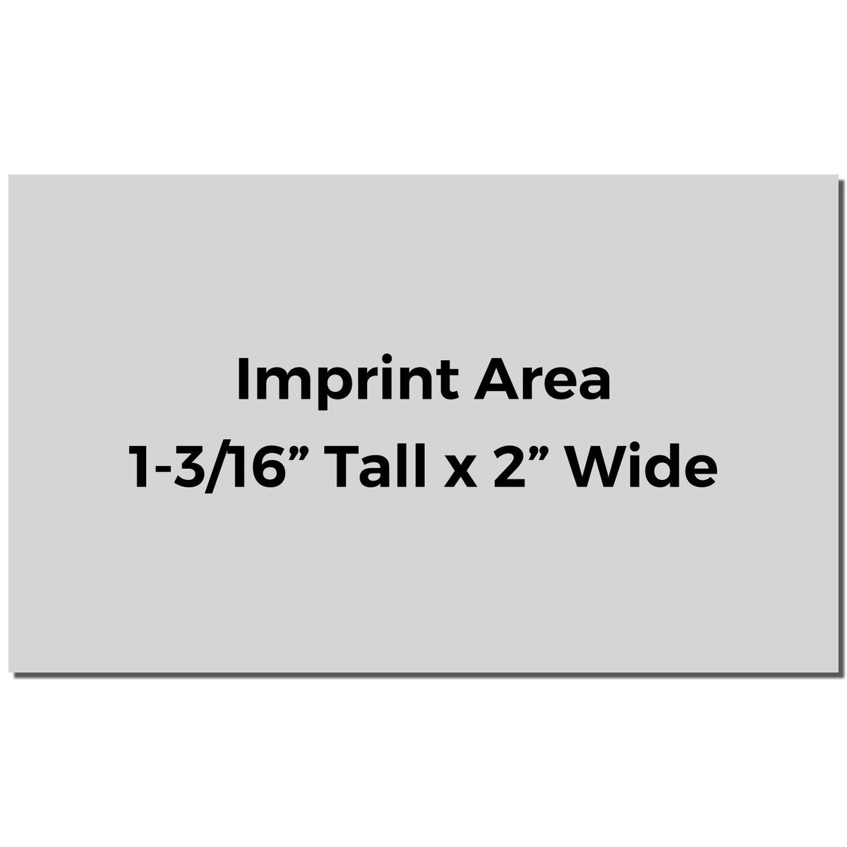 Imprint area size for custom printing: 1-3/16 in tall by 2 in wide.