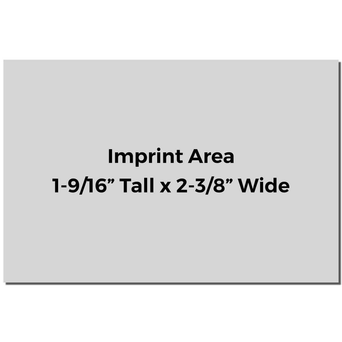 Imprint area size for custom printing: 1-9/16" tall x 2-3/8" wide.