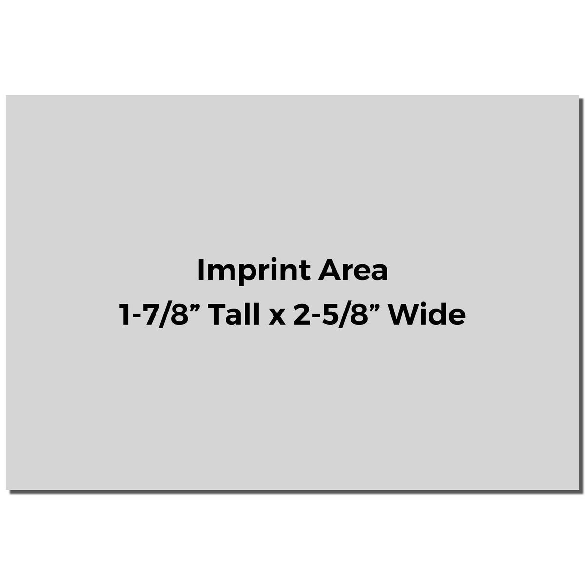 Imprint area size for custom printing: 1-7/8 inch tall by 2-5/8 inch wide template.