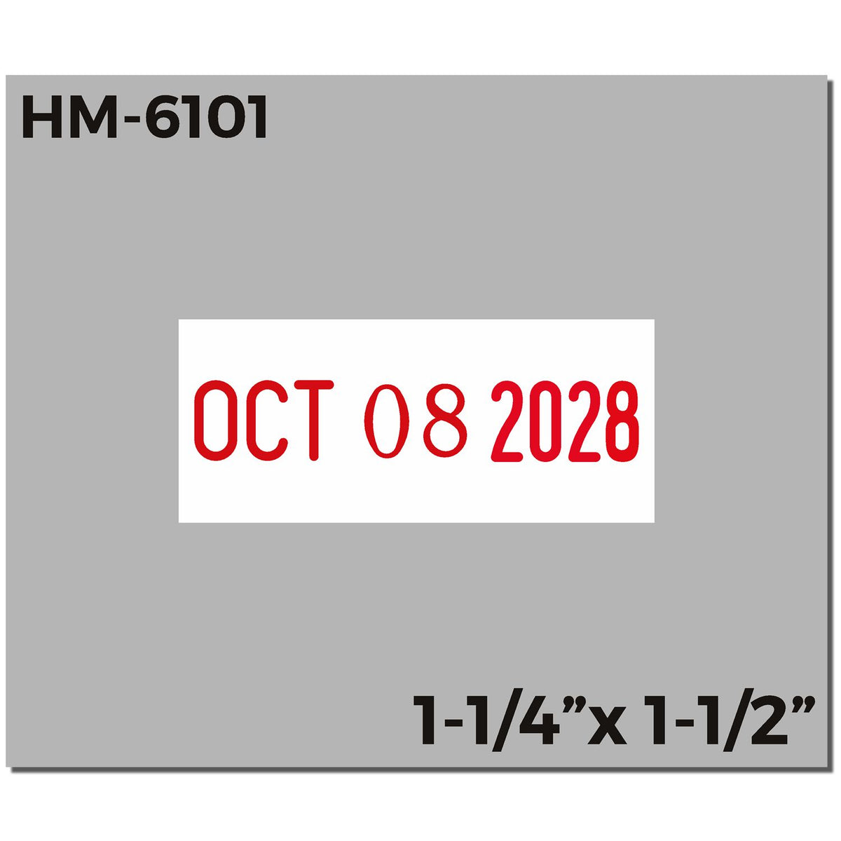 HM-6101 date label with OCT 08 2028 in red, 1-1/4" x 1-1/2" size marker.