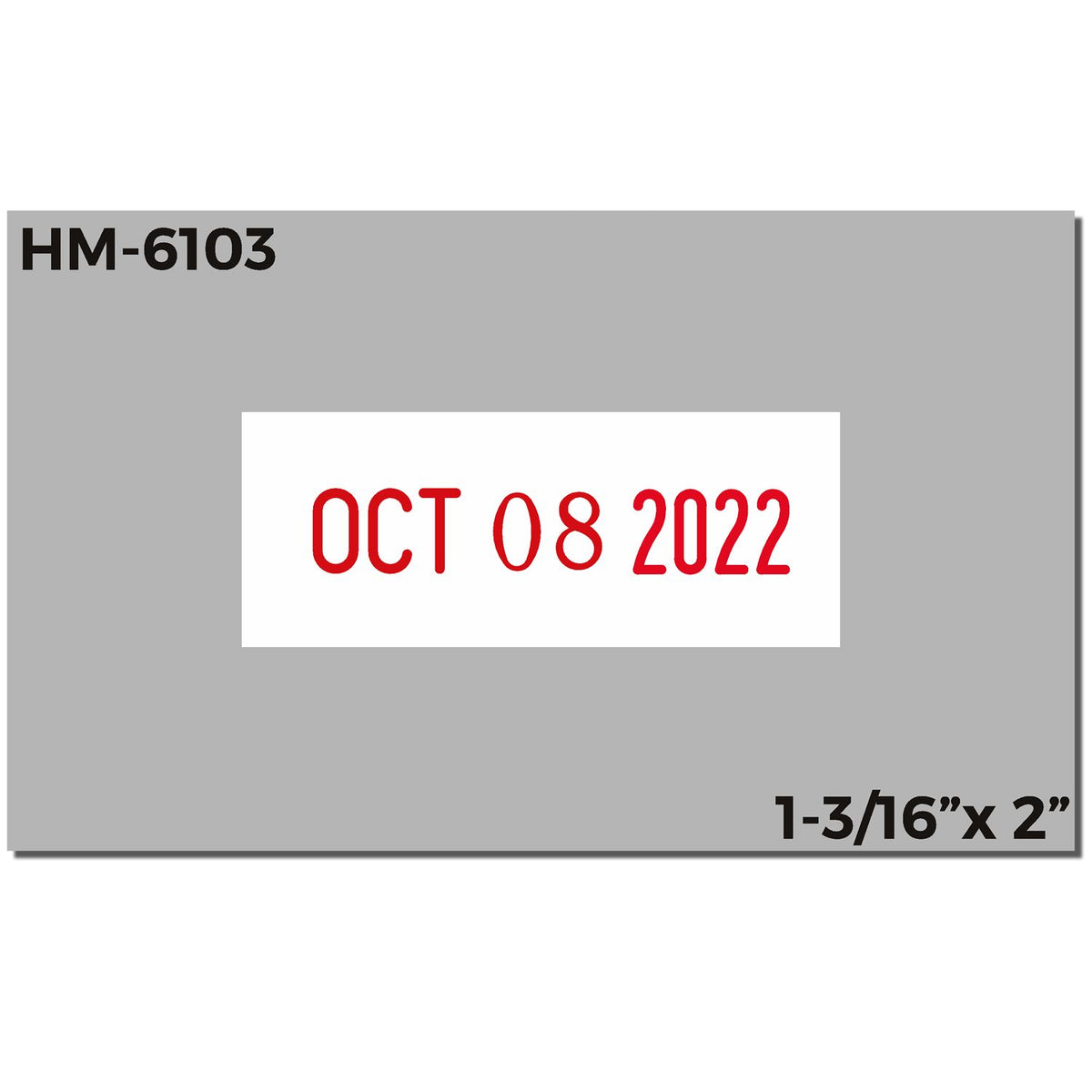 Grey HM-6103 date label template with red OCT 08 2022 text, 1-3/16 x 2 inches.