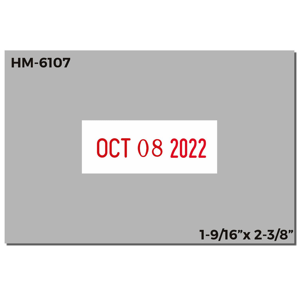 HM-6107 gray label with red date stamp OCT 08 2022, size 1-9/16" x 2-3/8"