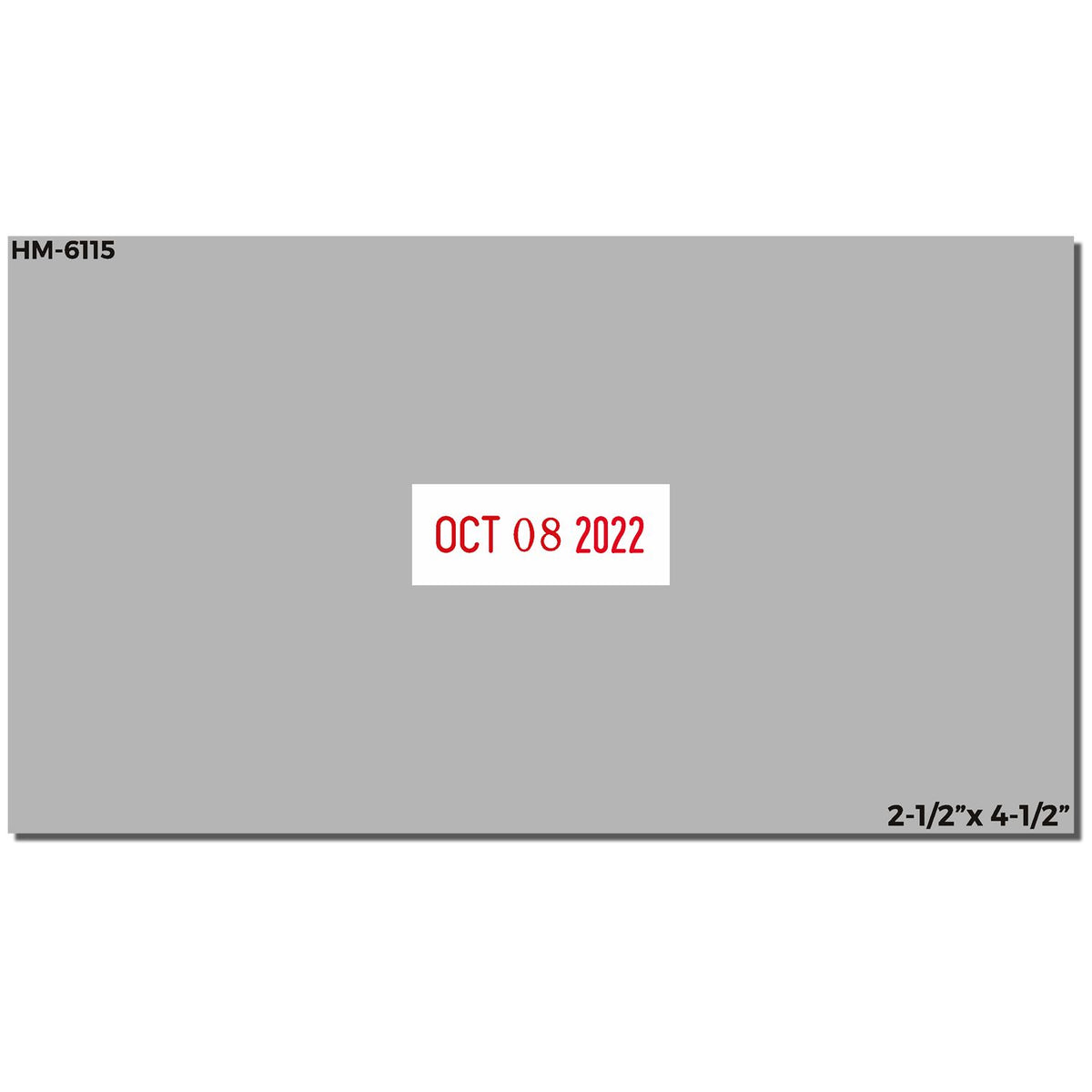HM-6115 gray date stamp with OCT 08 2022 in red, size 2-1/2 x 4-1/2 inches