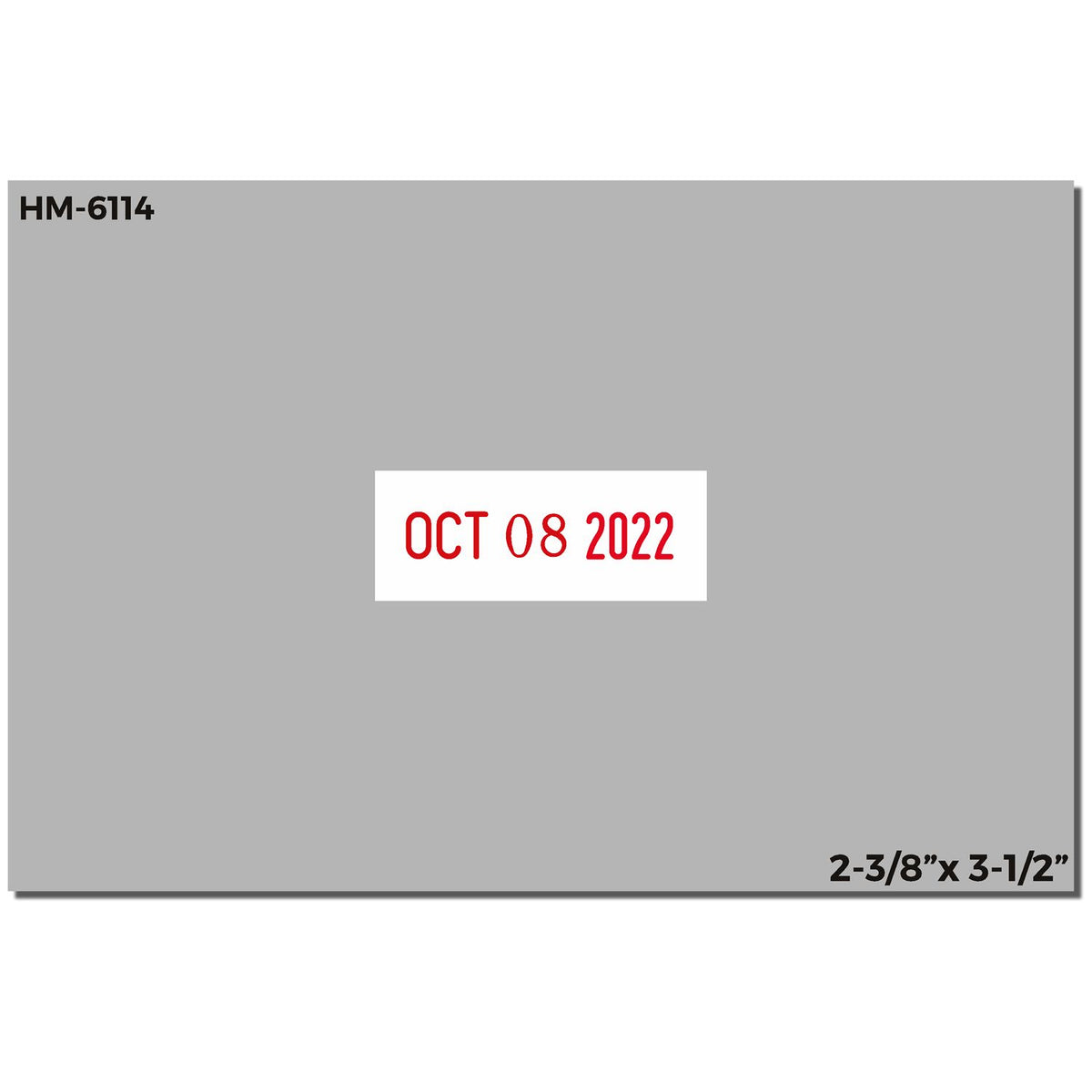 HM-6114 gray date stamp showing red OCT 08 2022 imprint, 2-3/8 x 3-1/2 inches.