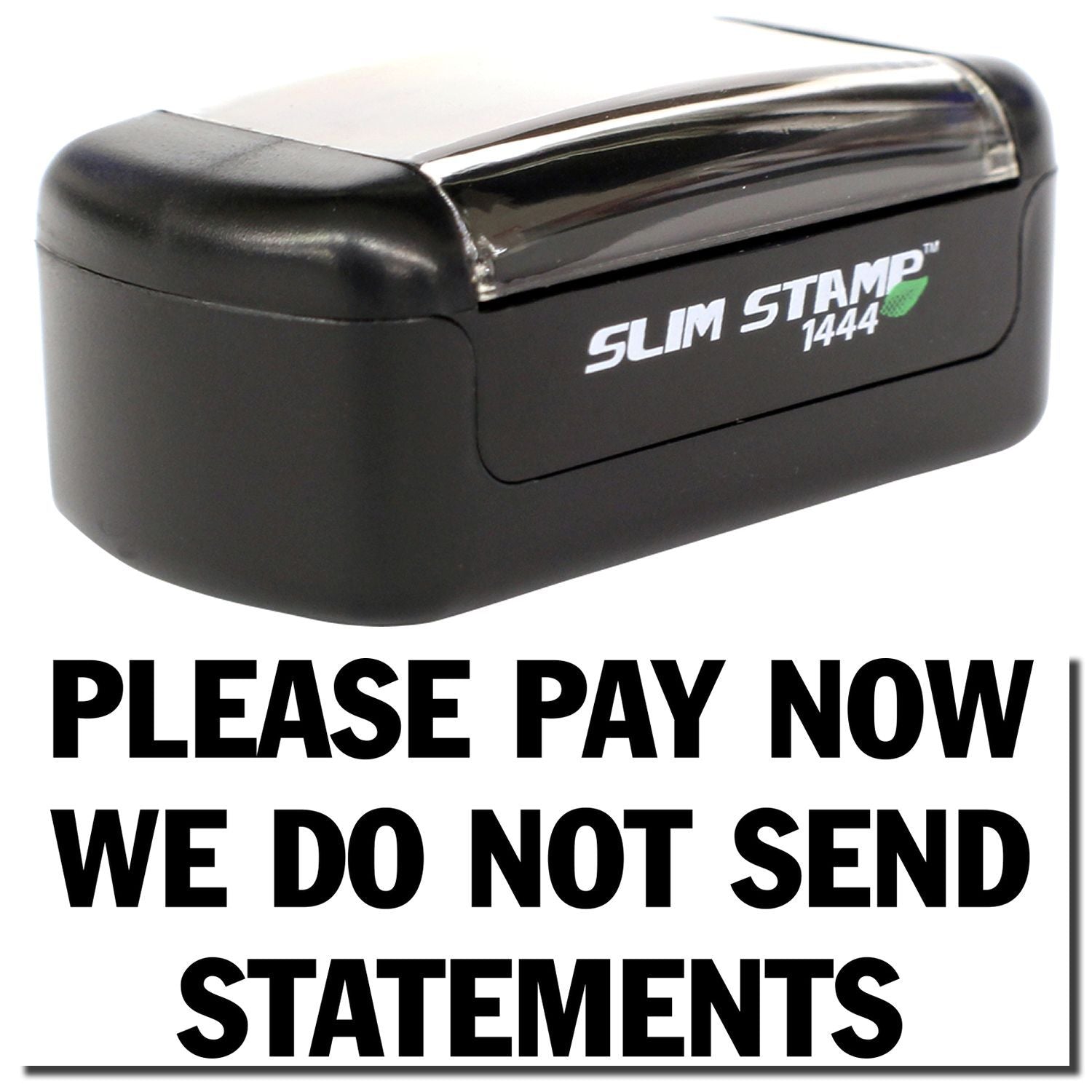 Slim Stamp 1444 pre-inked payment reminder stamp reading Please pay now, we do not send statements