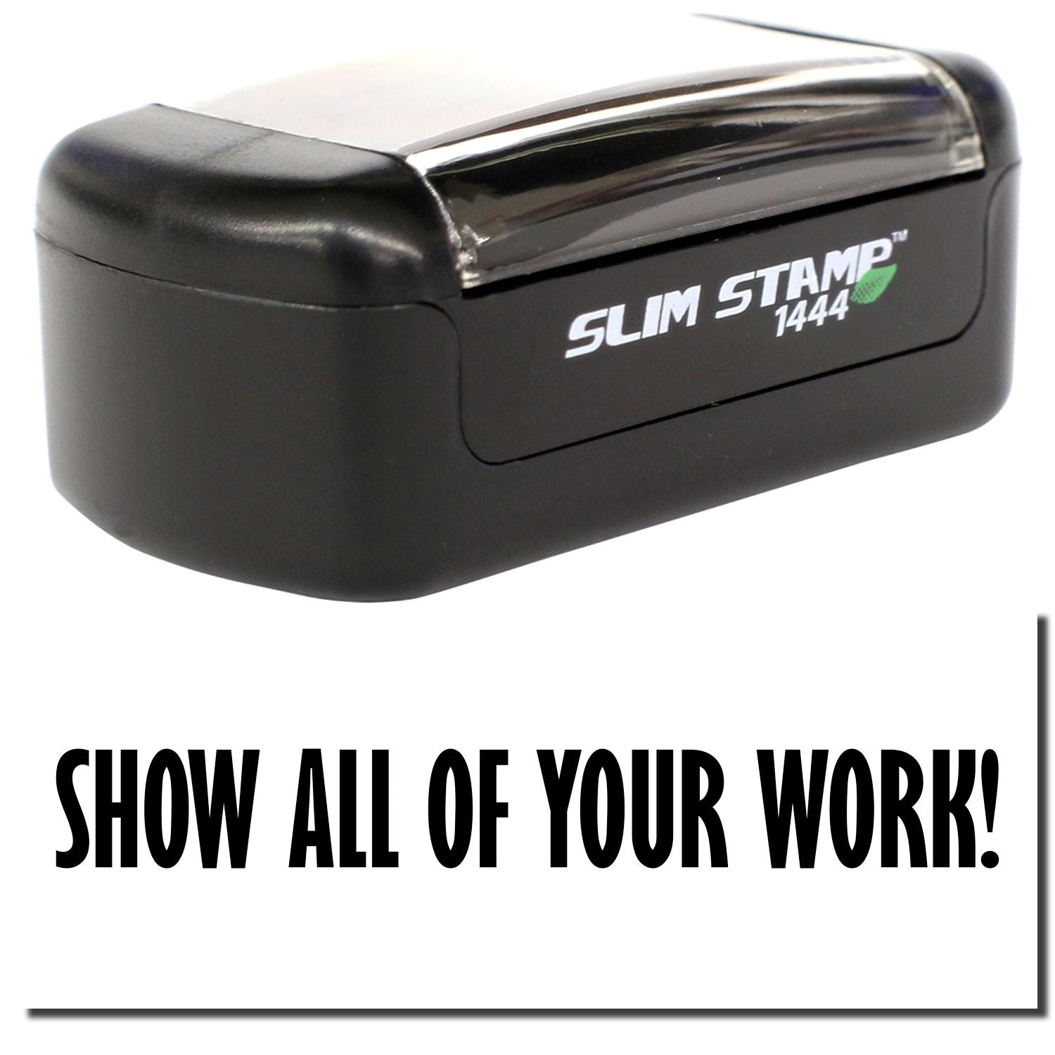 Slim Stamp 1444 black self-inking teacher stamp with Show All of Your Work! message