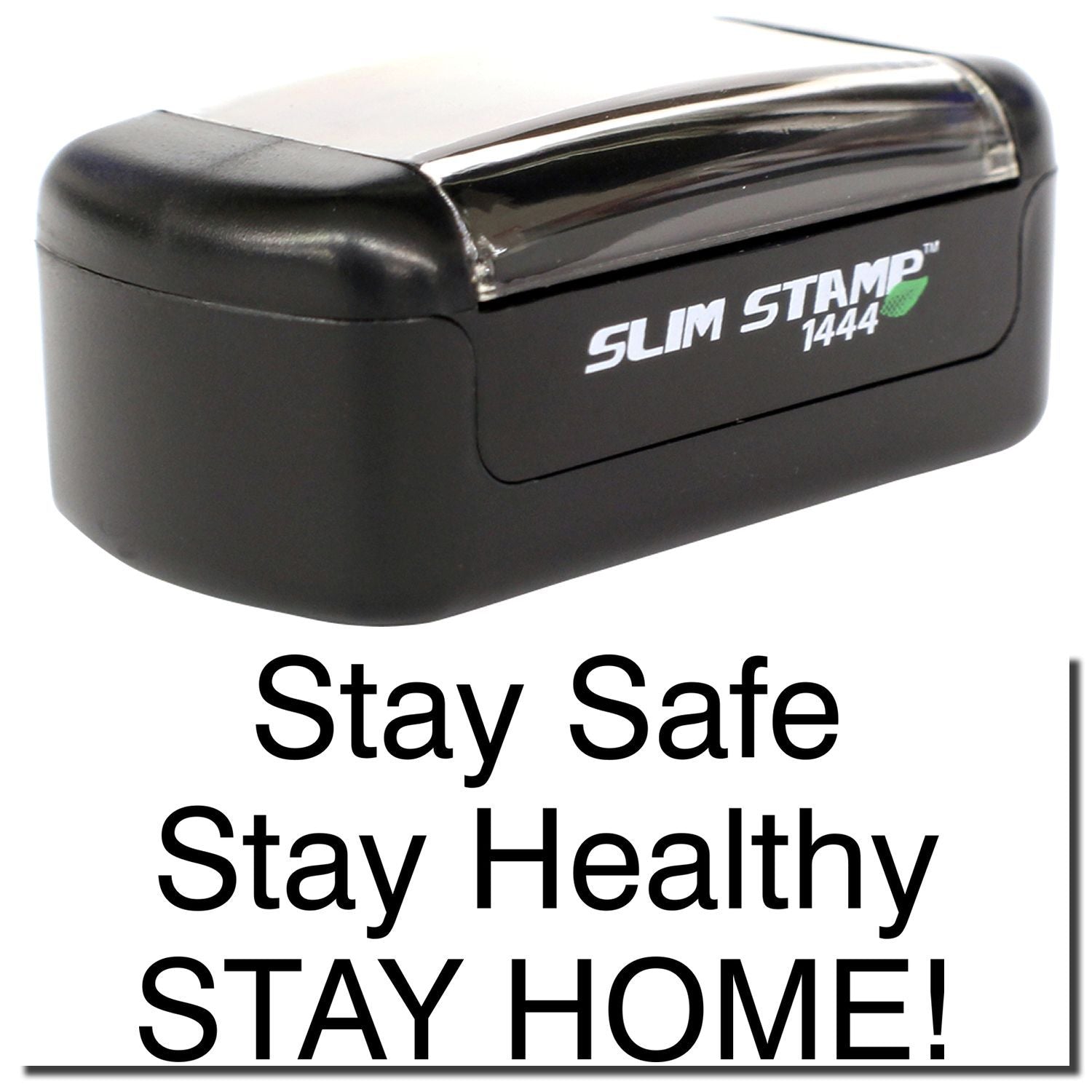 Slim Stamp 1444 with Stay Safe, Stay Healthy, Stay Home message on a black self-inking stamp.